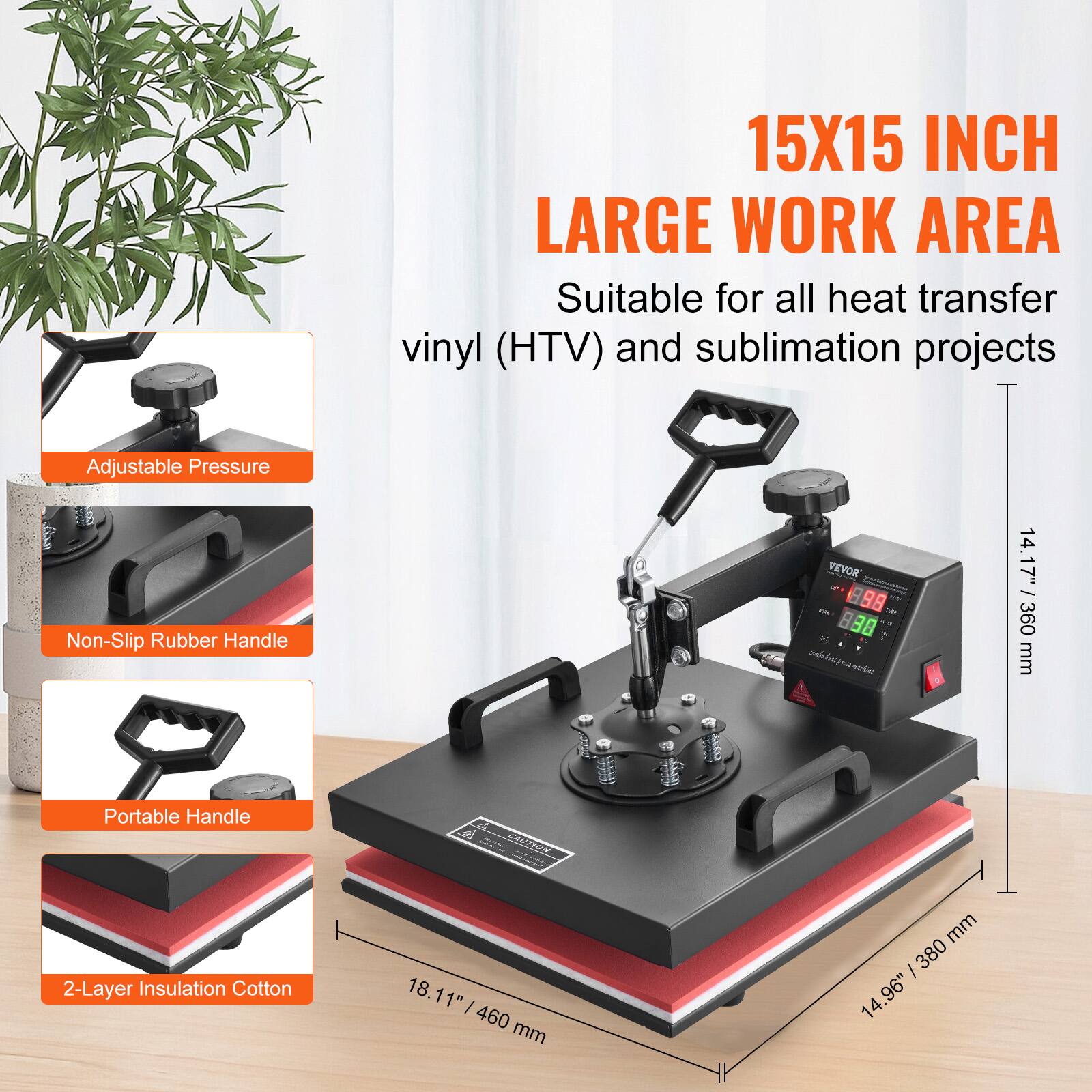 15X15 INCH LARGE WORK AREA  
Suitable for all heat transfer vinyl (HTV) and sublimation projects

Adjustable Pressure  
Non-Slip Rubber Handle  
Portable Handle  
2-Layer Insulation Cotton

CAUTION

VEVOR 98 TOO sale hepe archine

mm 360 14.17" / 360  
mm / 380 14.96"