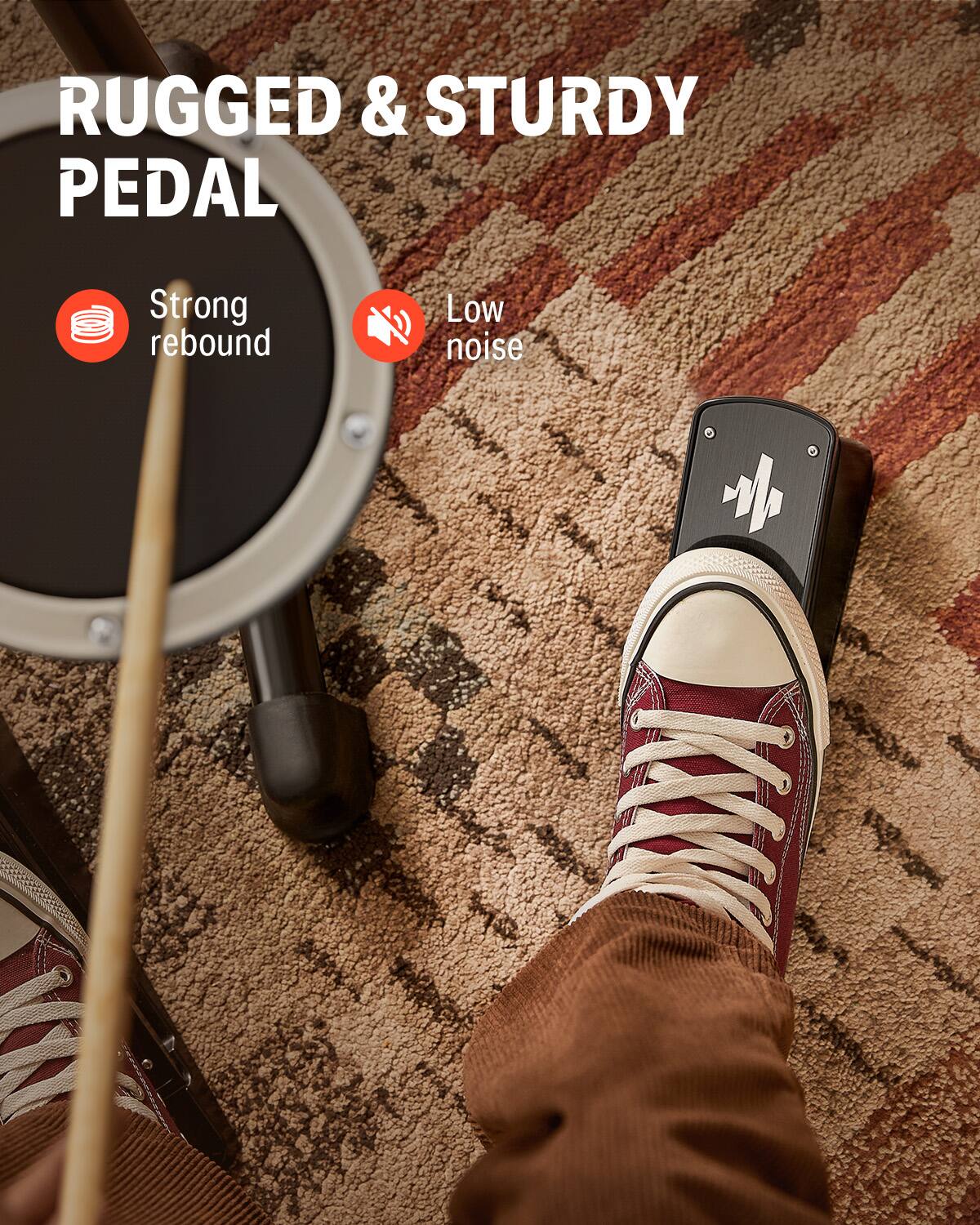 RUGGED & STURDY PEDAL

- Strong rebound
- Low noise