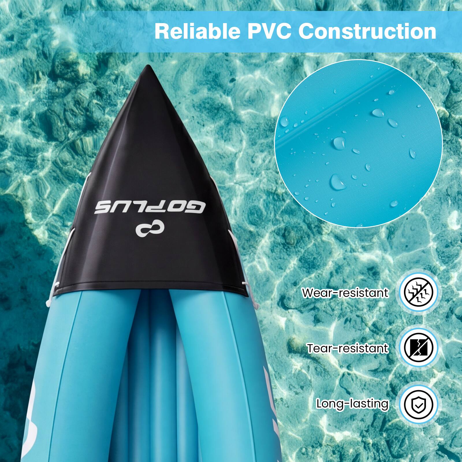 Reliable PVC Construction

GOPLUS

Wear-resistant
Tear-resistant
Long-lasting