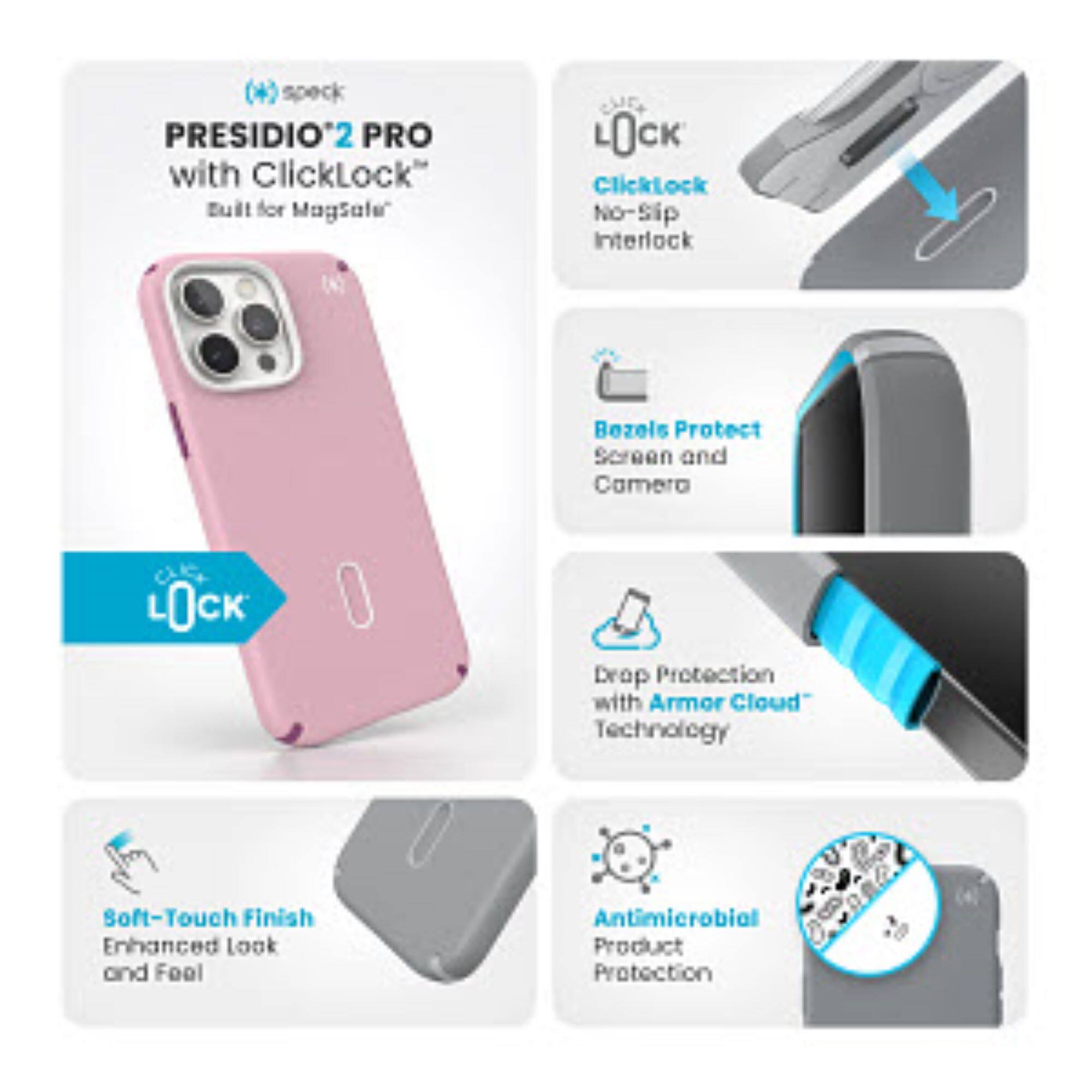 (4) Speck Presidio 2 Pro with ClickLock: Built for MagSafe, No-Slip Interlock, Bezels, Protect Screen and Camera, L0CK Drop Protection with Armor Cloud Technology, Soft-Touch Finish, Enhanced Look and Feel, Antimicrobial Product Protection.