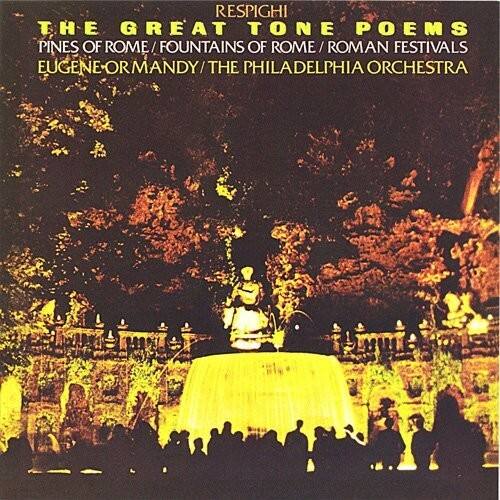 RESPIGHI  
THE GREAT TONE POEMS  
PINES OF ROME / FOUNTAINS OF ROME / ROMAN FESTIVALS  
EUGENE ORMANDY / THE PHILADELPHIA ORCHESTRA