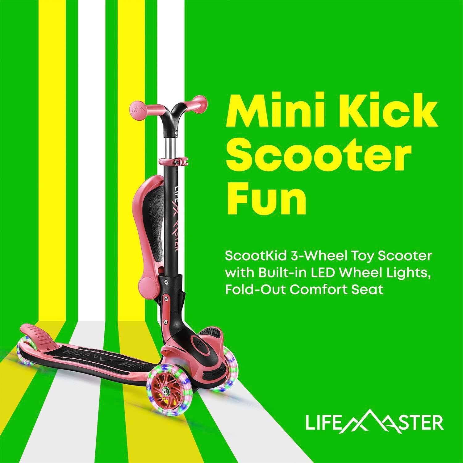 Mini Kick Scooter Fun

ScootKid 3-Wheel Toy Scooter with Built-in LED Wheel Lights, Fold-Out Comfort Seat

LIFE MASTER