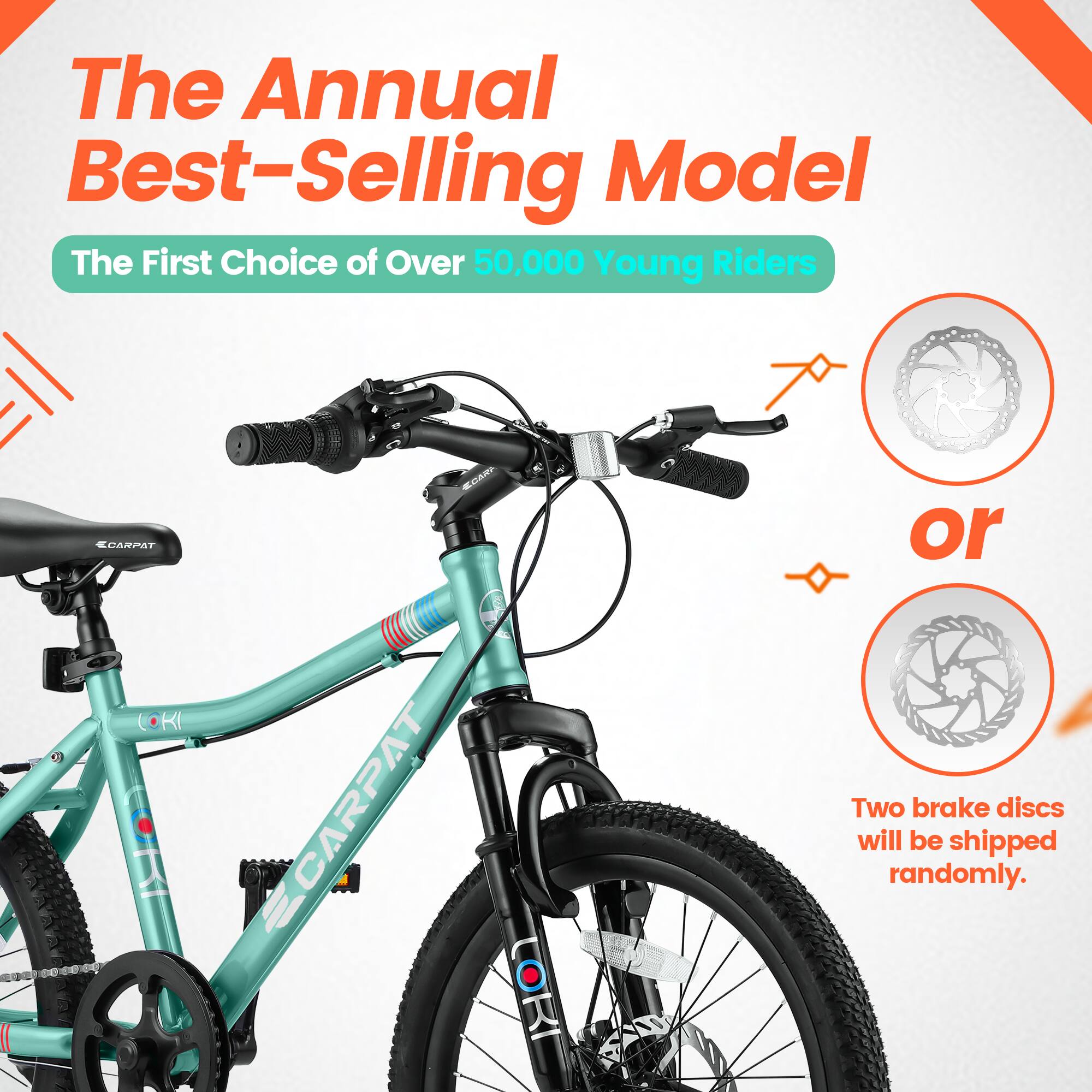 The Annual Best-Selling Model  
The First Choice of Over 50,000 Young Riders  

CARPAT ELAR or KI CARPAT  

Two brake discs will be shipped randomly.
