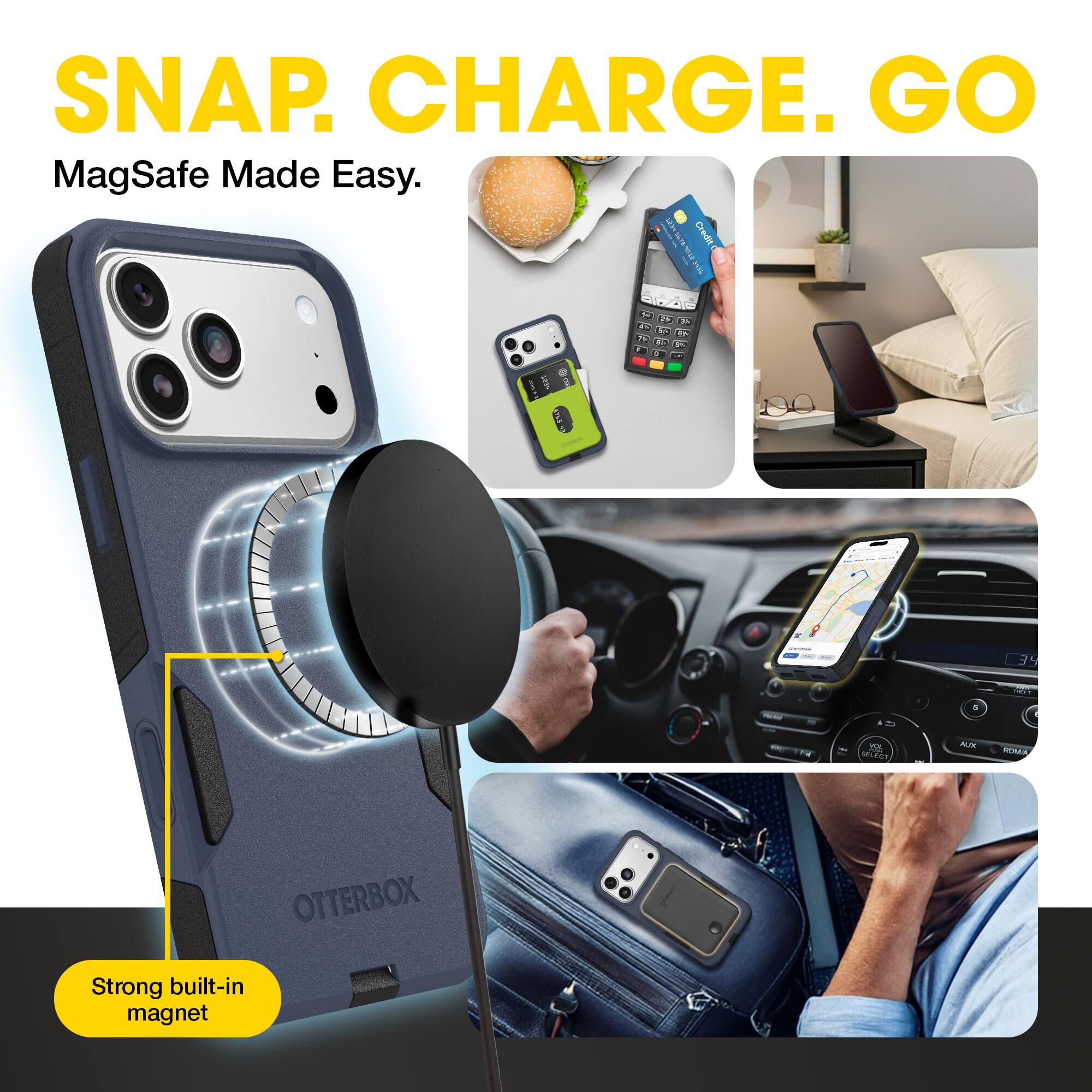 SNAP. CHARGE. GO  
MagSafe Made Easy.  

Strong built-in magnet