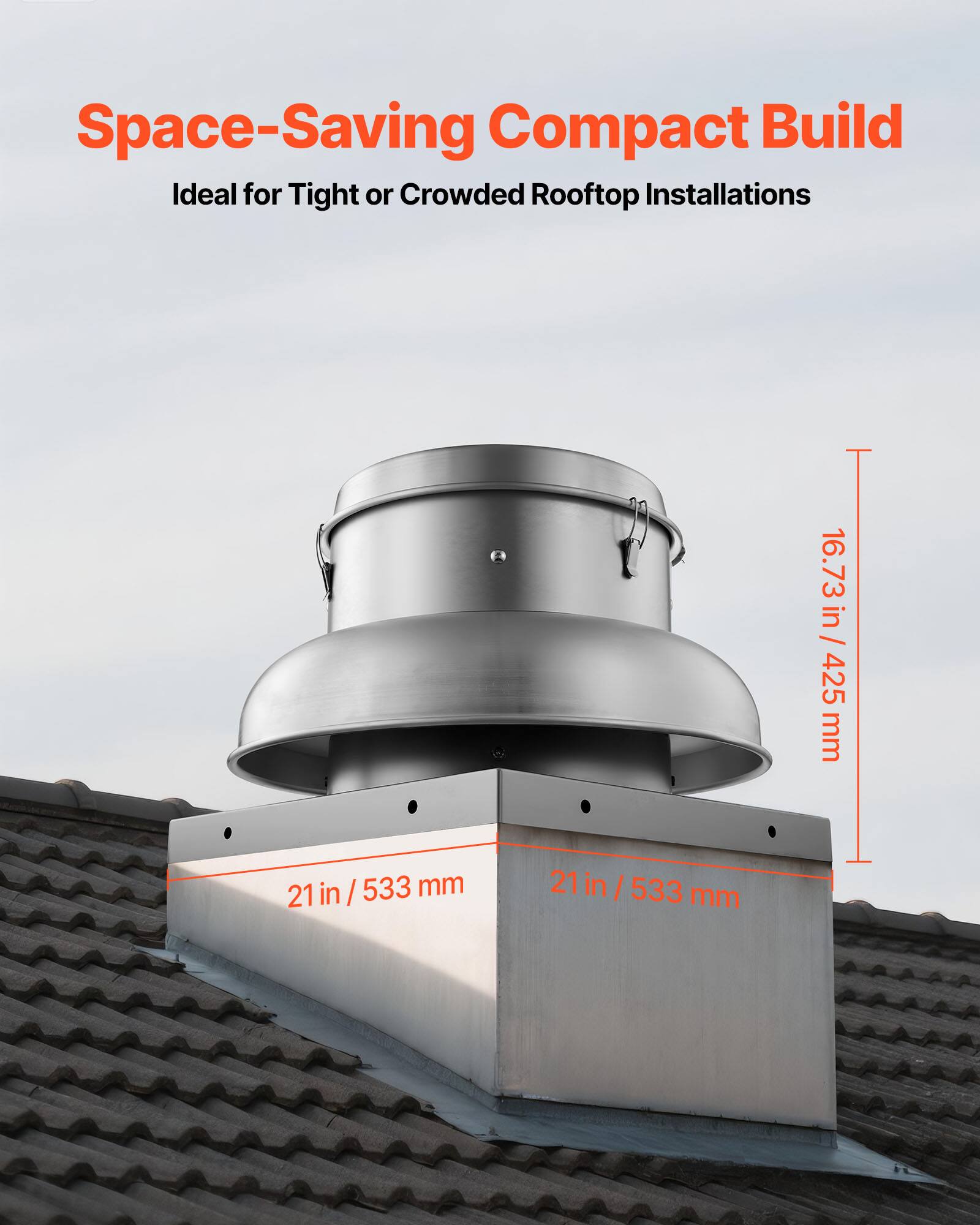 Space-Saving Compact Build  
Ideal for Tight or Crowded Rooftop Installations  

16.73 in / 425 mm  
21 in / 533 mm