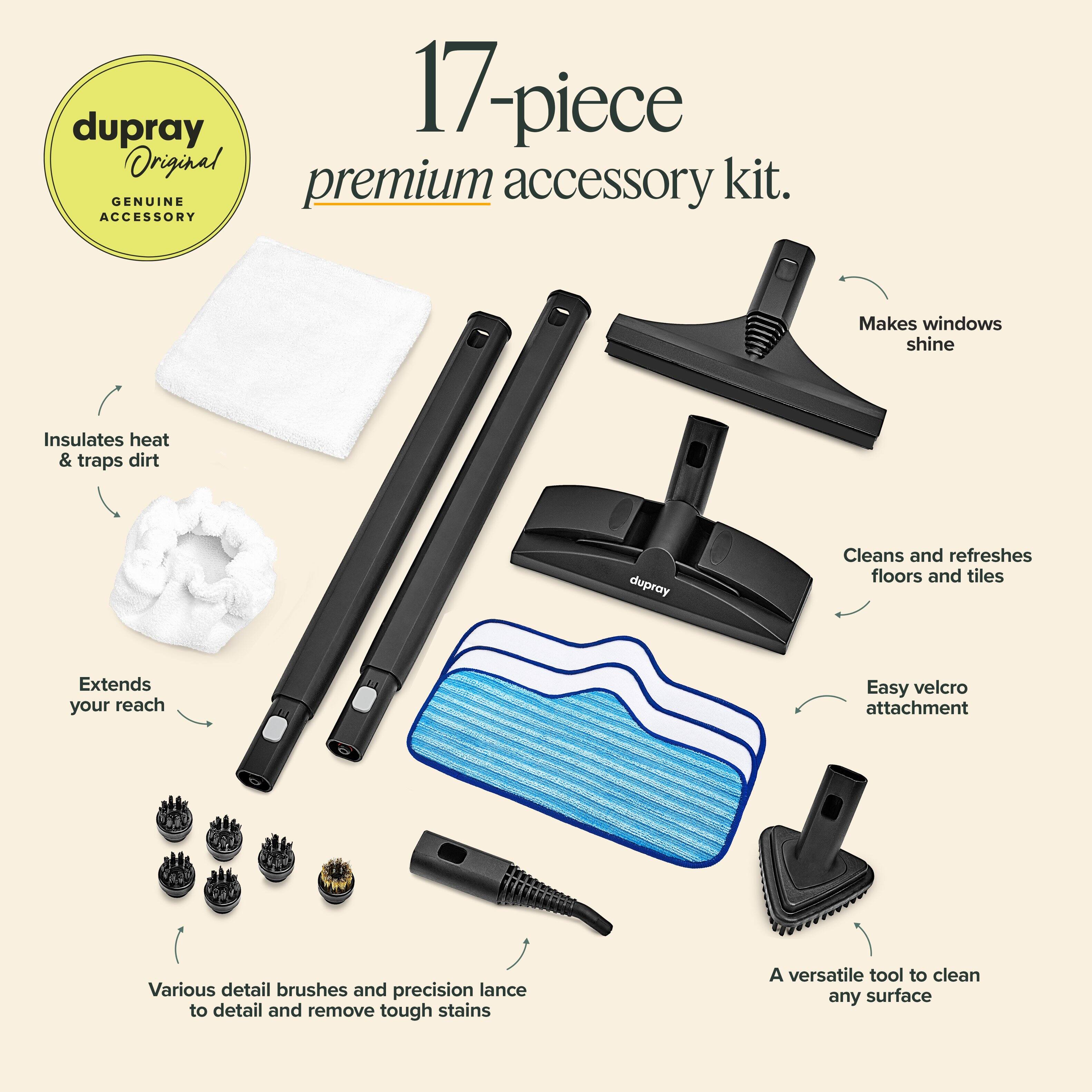 dupray 17-piece Original kit.  
GENUINE premium accessory  
Makes windows shine  
Insulates heat & traps dirt  
Cleans and refreshes floors and tiles  
Extends your reach  
Easy velcro attachment  
Various detail brushes and precision lance to detail and remove tough stains  
A versatile tool to clean any surface