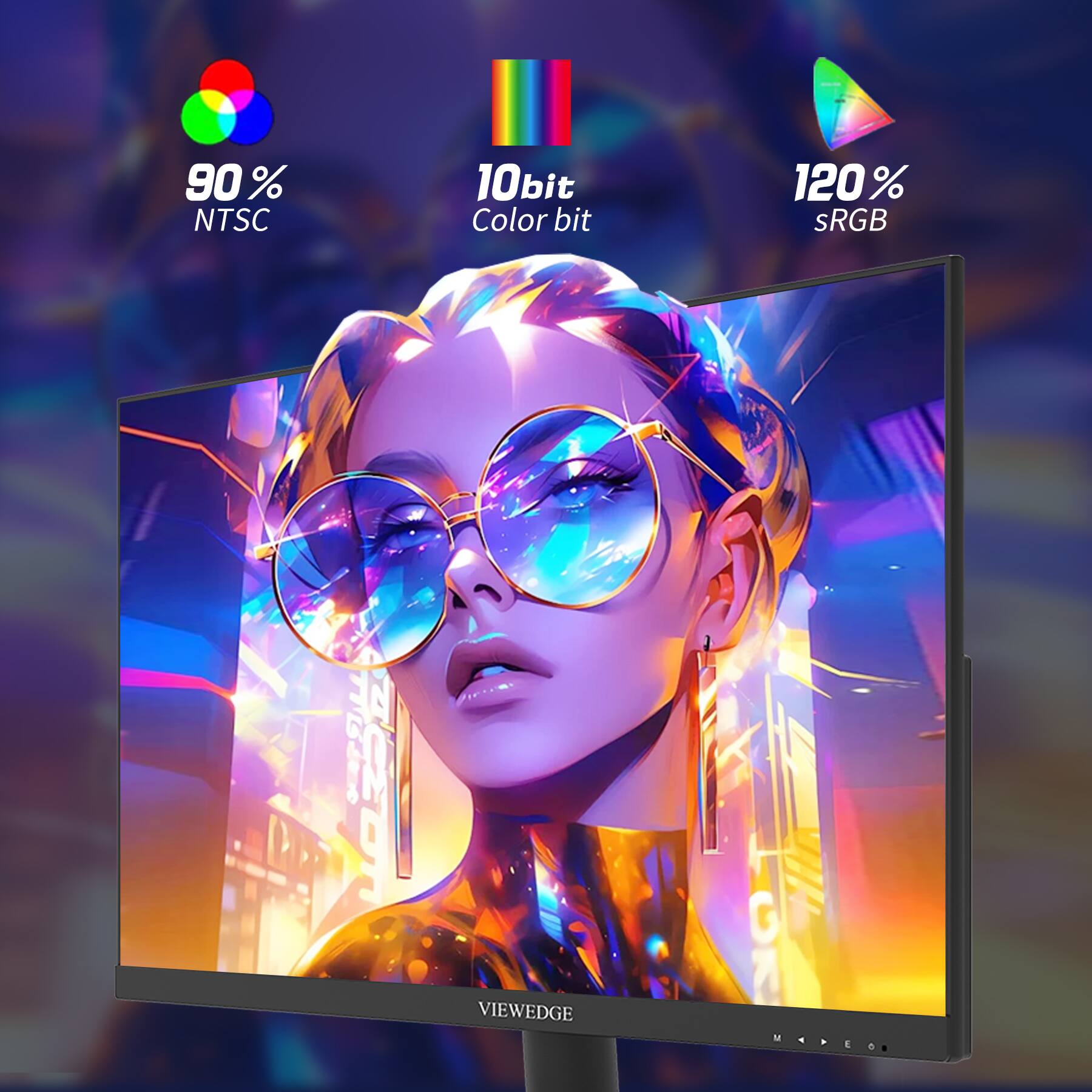 90% NTSC  
10bit Color bit  
120% sRGB  

VIEWEDGE