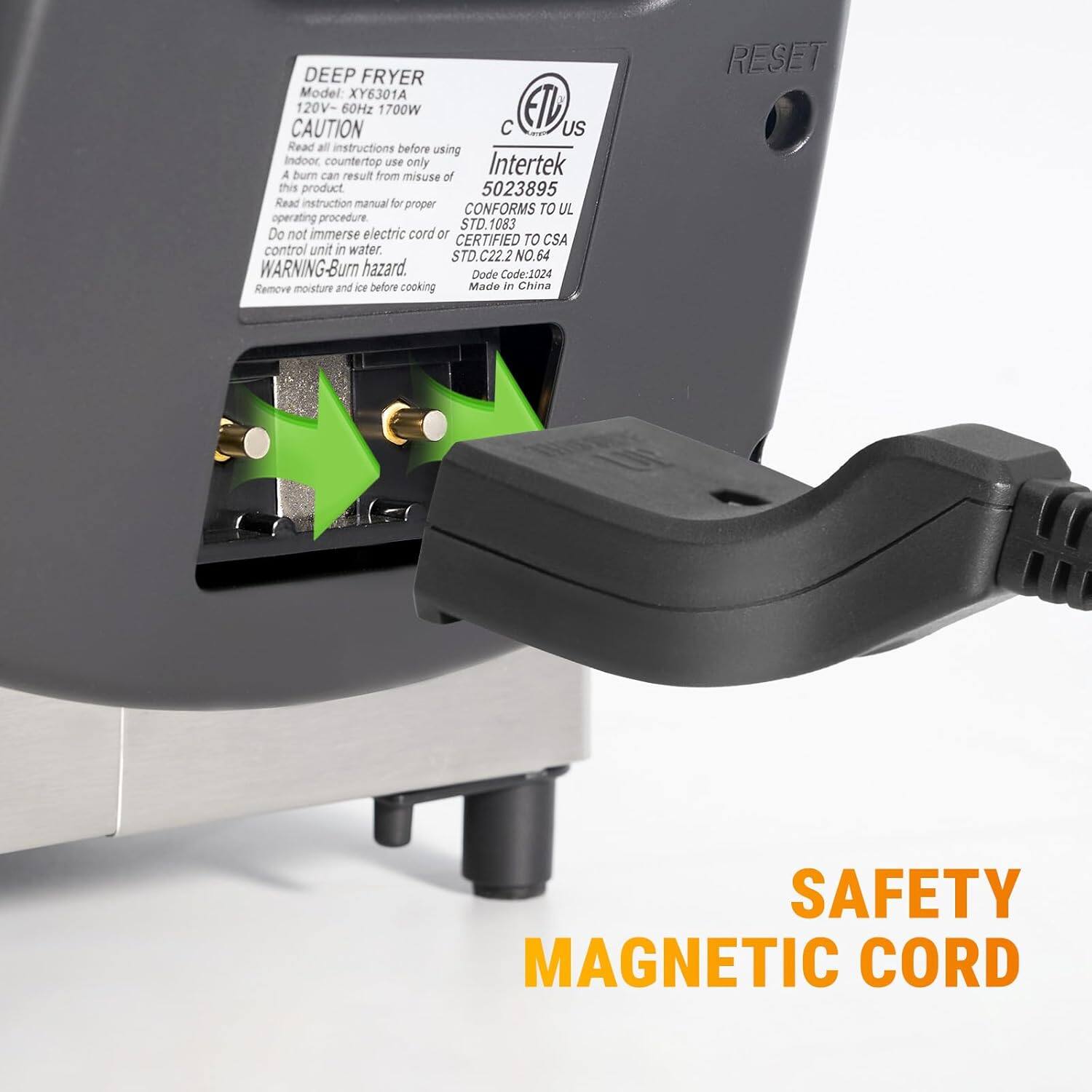 DEEP FRYER  
Model: XY6301A  
120V-60Hz 1700W  

CAUTION  
Read all instructions before using  
Indoor, countertop use only  
A burn can result from misuse of this product  
Read product manual or operating procedure  
Do not immerse electric cord or control unit in water.  
WARNING-Burn hazard.  
Remove moisture and ice before cooking  

CONFORMS TO UL  
STD.T1083  
STD.C22.2 NO.64  
CERTIFIED TO CSA  
STD.C22.2 NO.64  

Intertek  
5023895  

Made in China  

SAFETY MAGNETIC CORD