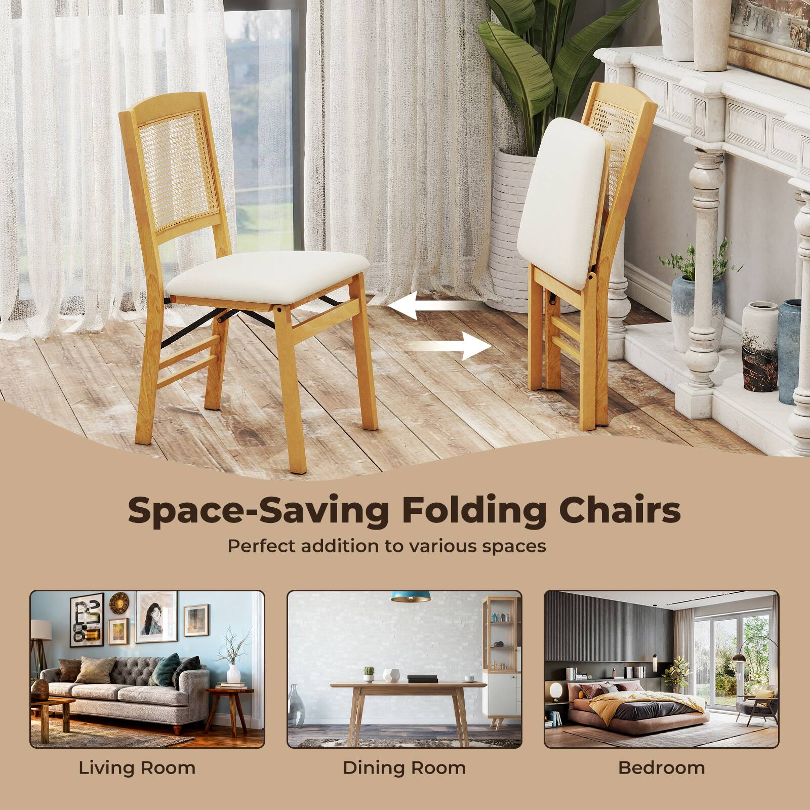Space-Saving Folding Chairs  
Perfect addition to various spaces  
1. Living Room  
2. Dining Room  
3. Bedroom