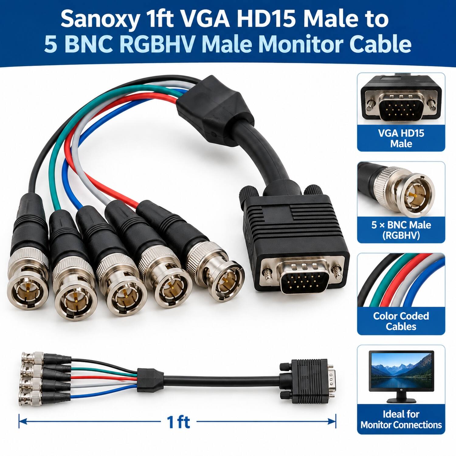 Sanoxy 1ft VGA HD15 Male to 5 BNC RGBHV Male Monitor Cable

- VGA HD15 Male
- 5 x BNC Male (RGBHV)
- Color Coded Cables
- 1ft
- Ideal for Monitor Connections