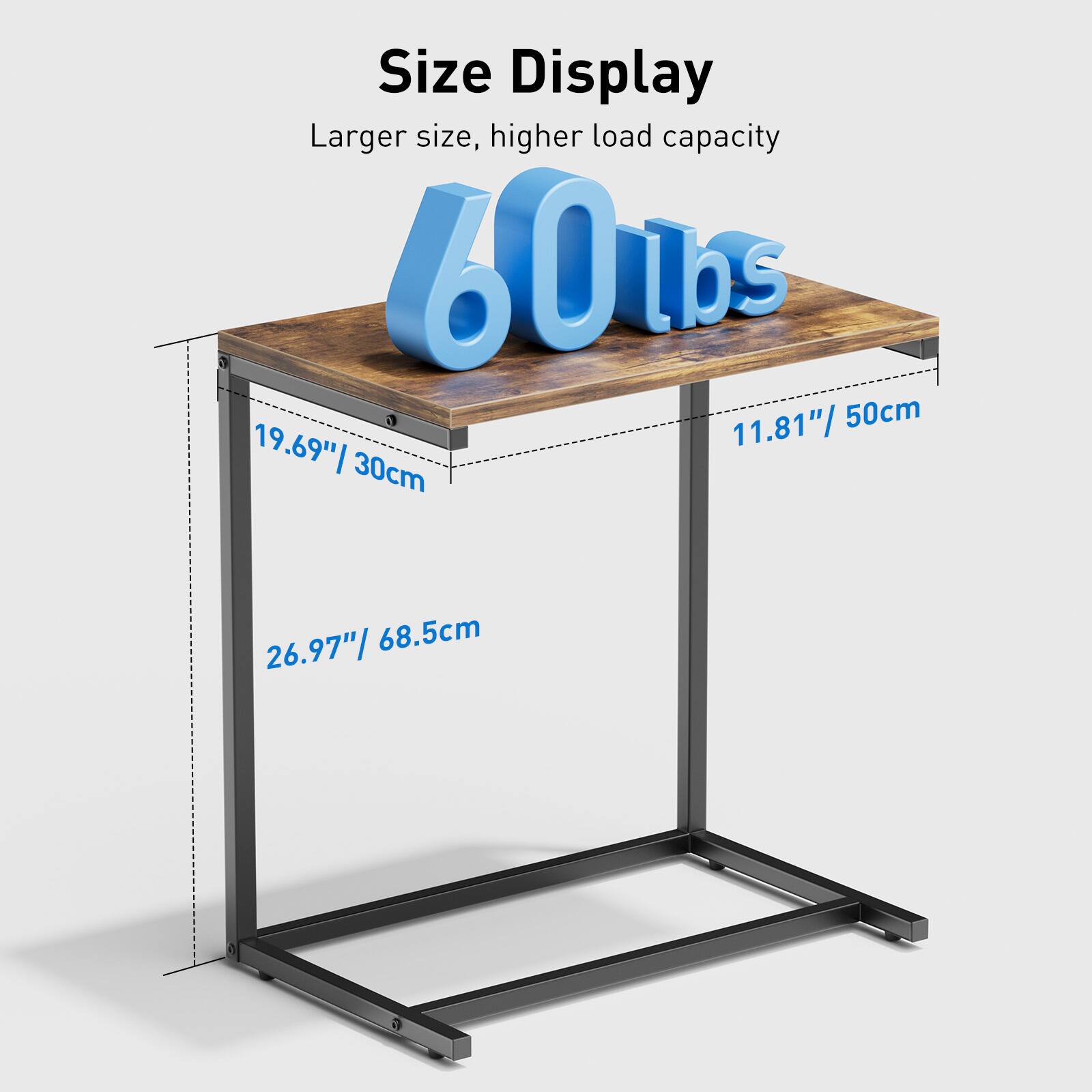 Size Display  
Larger size, higher load capacity  
60 lbs  
11.81" / 50cm  
19.69" / 30cm  
26.97" / 68.5cm