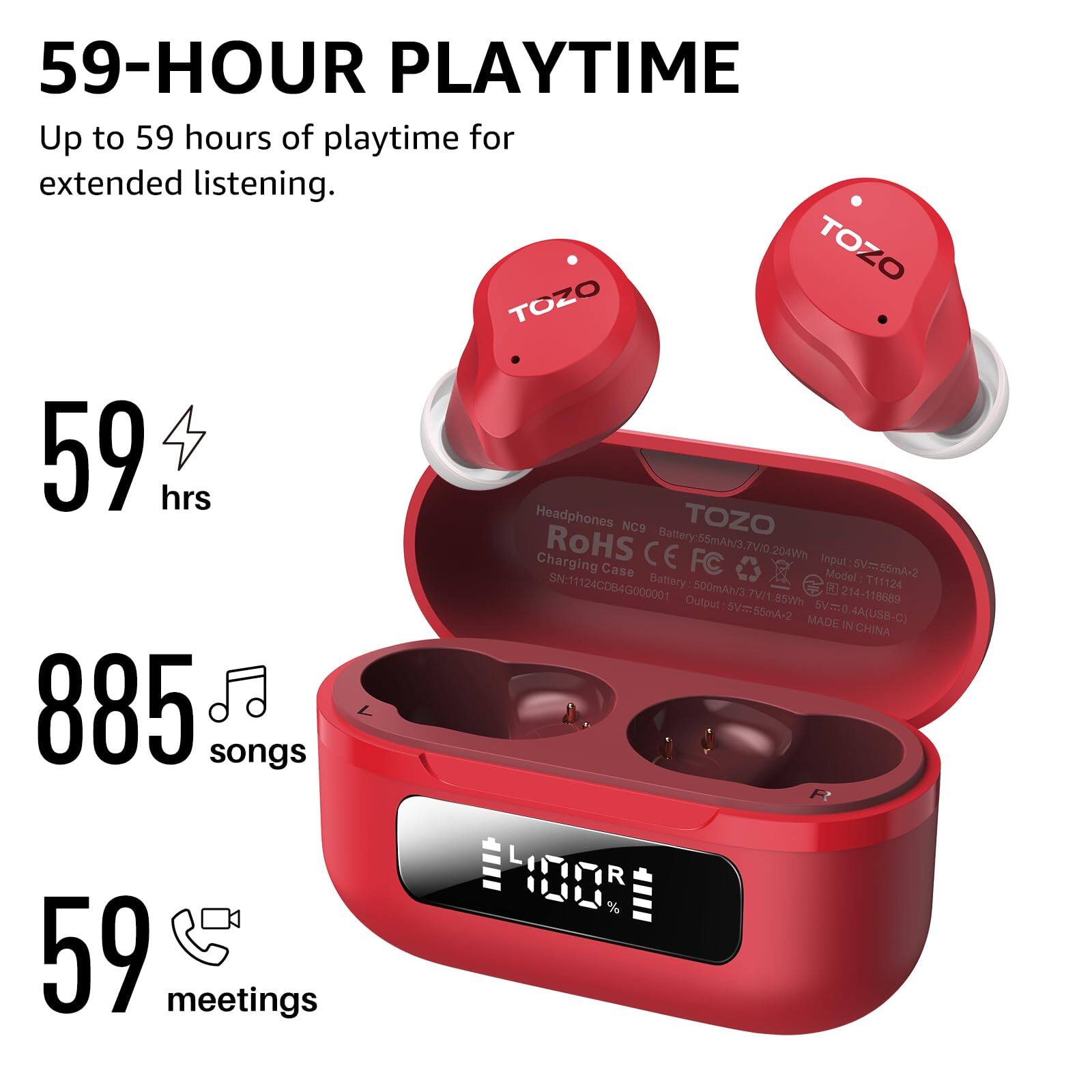 TOZO TOZO 59 hrs Headphones NGS TOZO RoHS CE Battery:55mAh/3.7V10.204 TVIO 204Wh Charging FC laput put:6V=55mA+2 Case Model 55mA+2 SN:11124C0B4G000001 Battery 500mA3 Model :T11124  T11124 Oulput 7V/1.85Wh 214-118609 5V=:55mA-2 SVR0 MADE 4A(USB-C) IN CHINA 885 songs 100R % 59 meetings

59-HOUR PLAYTIME Up to 59 hours of playtime for extended listening.