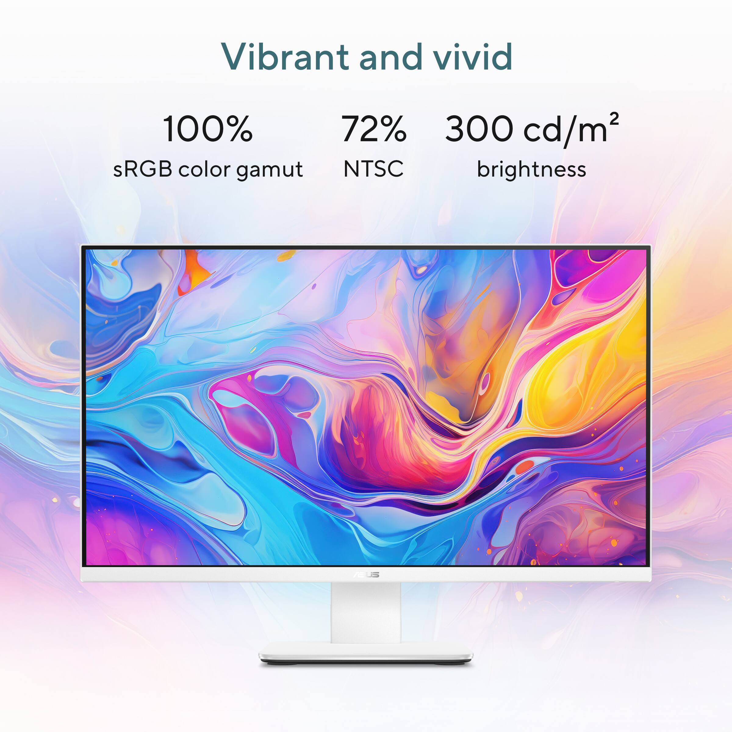 Vibrant and vivid

100% sRGB color gamut  
72% NTSC  
300 cd/m² brightness