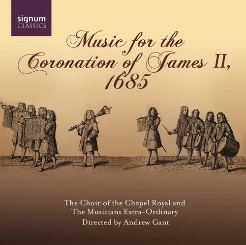 signum CLASSICS

Music for the Coronation of James II, 1685

The Choir of the Chapel Royal and The Musicians Extra-Ordinary Directed by Andrew Gant