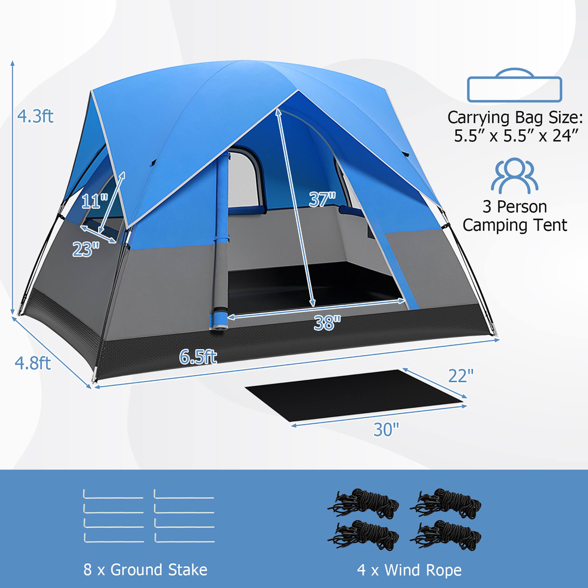 4.3ft Carrying Bag Size: 5.5" X 5.5" X 24"  
3 Person Camping Tent  
37" 4.8ft 6.5ft 22" 30" 8 X Ground Stake 4 X Wind Rope