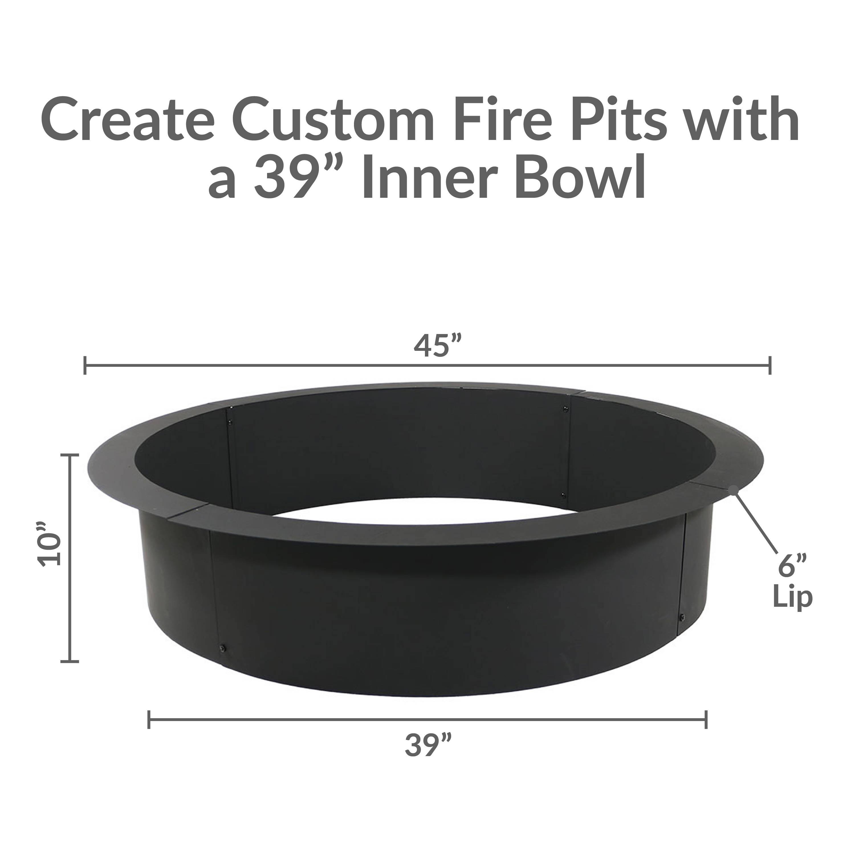 Create Custom Fire Pits with a 39" Inner Bowl

- 45"
- 10"
- 6" Lip
- 39"