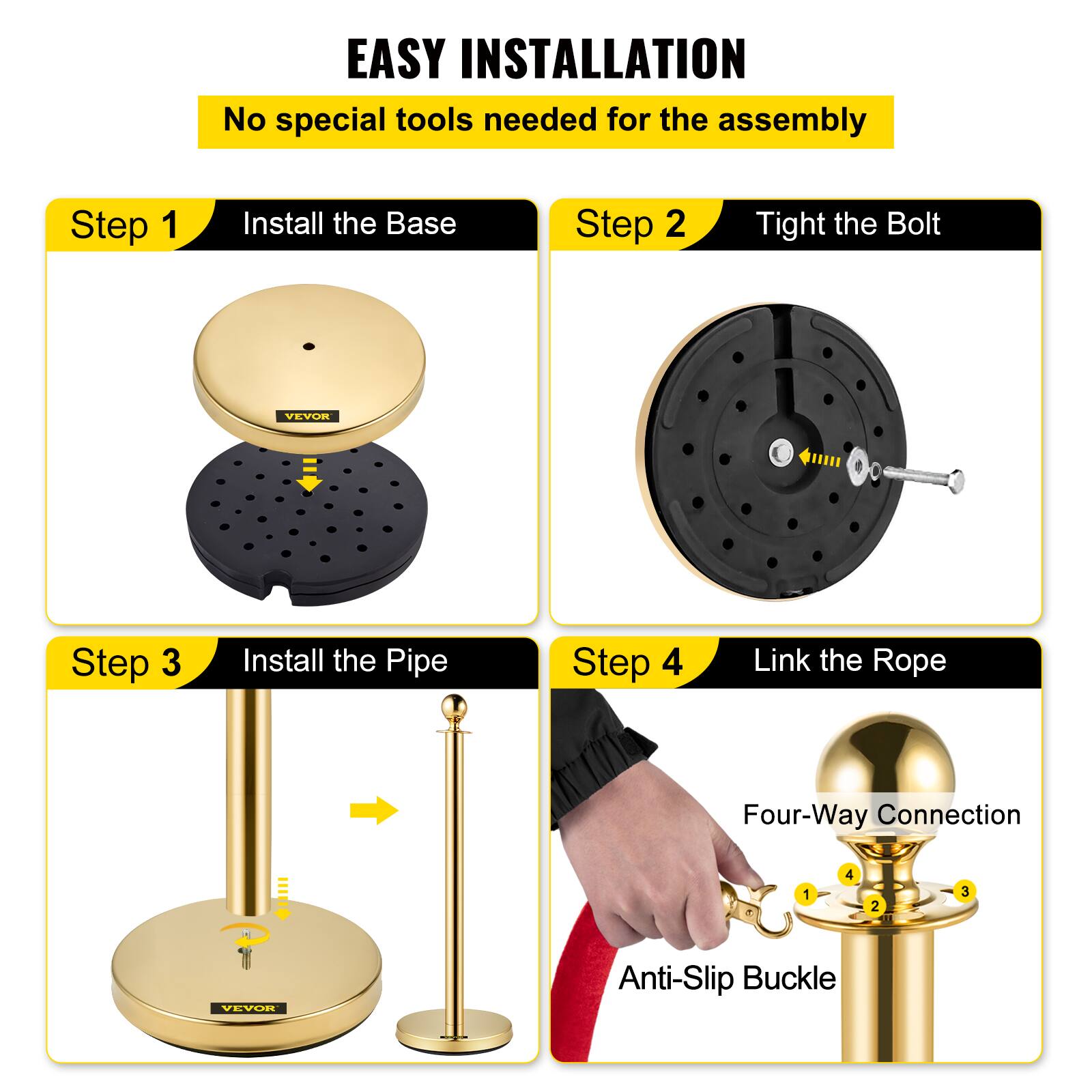 EASY INSTALLATION  
No special tools needed for the assembly  

Step 1: Install the Base  
Step 2: Tight the Bolt  
Step 3: Install the Pipe  
Step 4: Link the Rope  

Four-Way Connection  
1 2 3 4  

Anti-Slip Buckle
