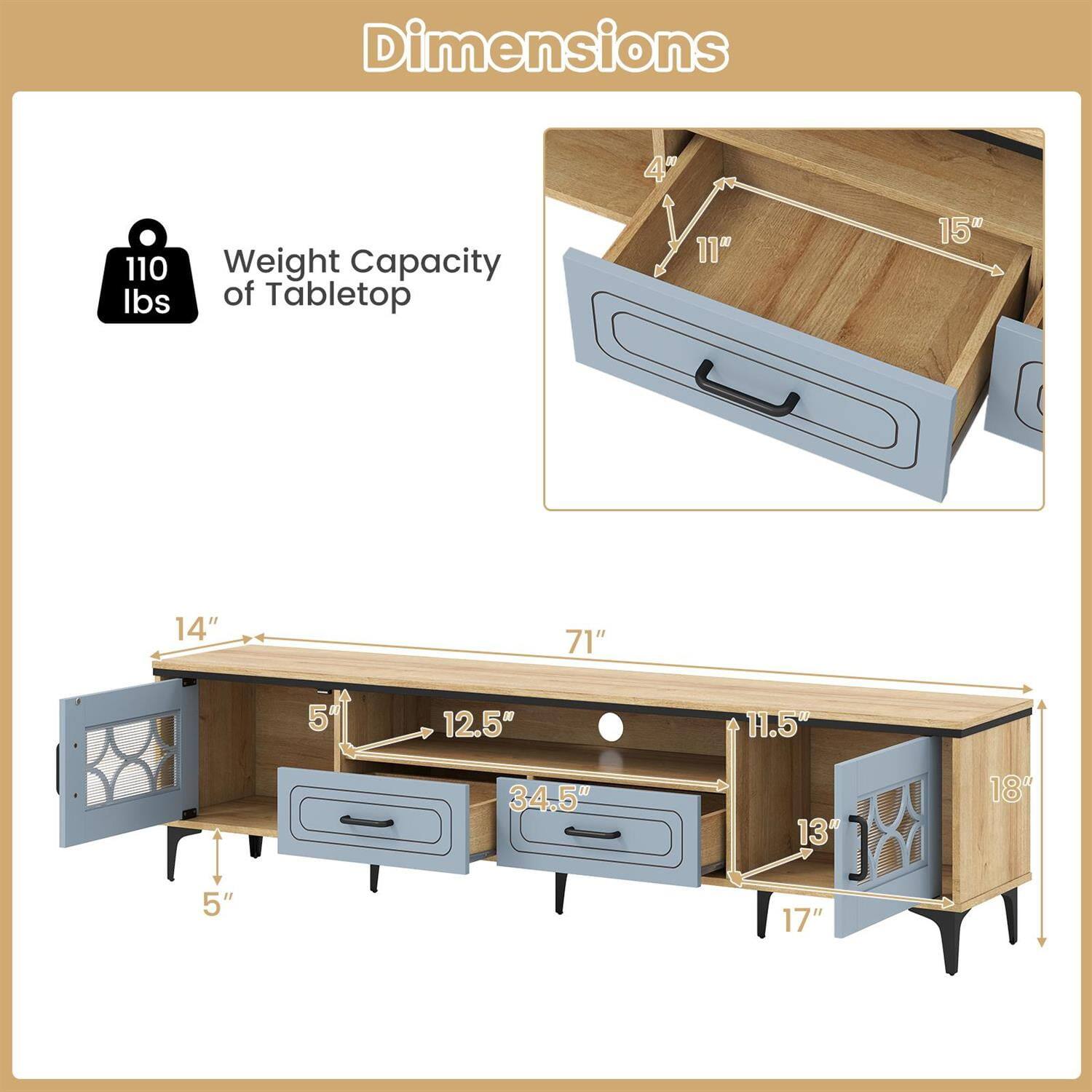 Dimensions:
- 4" x 11" x 15"
- 14" x 12.5" x 5"
- 71" x 11.5" x 18"
- 5" x 34.5" x 17"

Weight Capacity of Tabletop: 110 lbs