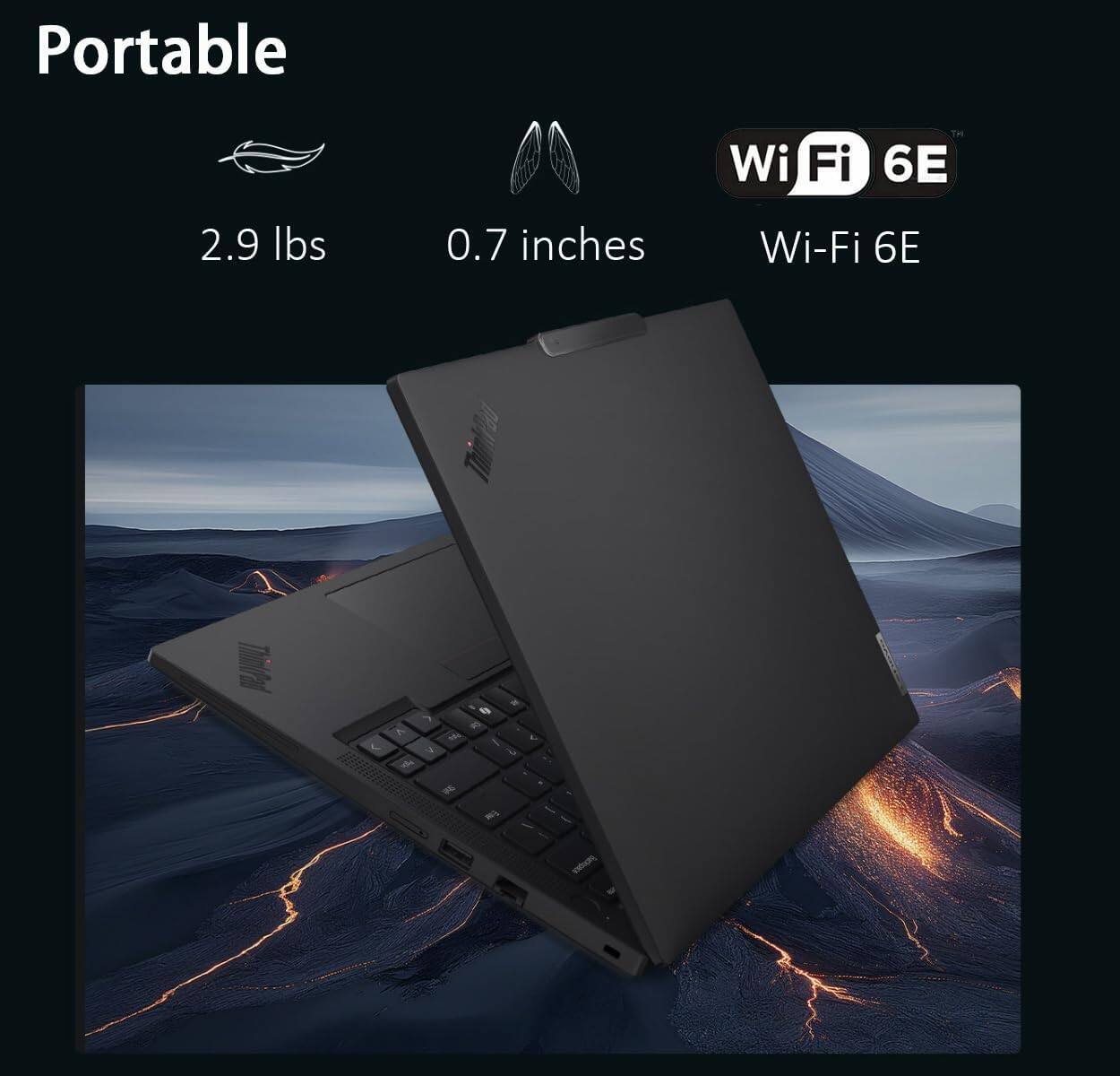 Portable  
2.9 lbs  
0.7 inches  
Wi-Fi 6E