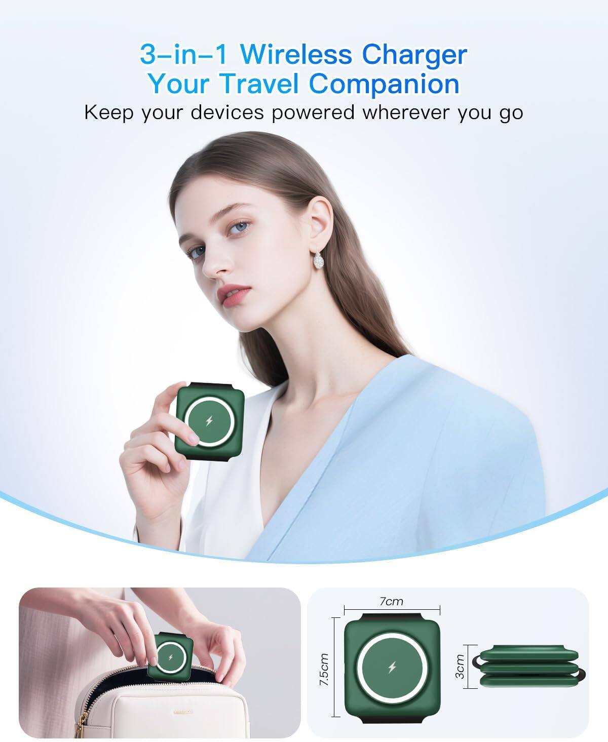 3-in-1 Wireless Charger  
Your Travel Companion  
Keep your devices powered wherever you go  

7cm  
7.5cm  
3cm