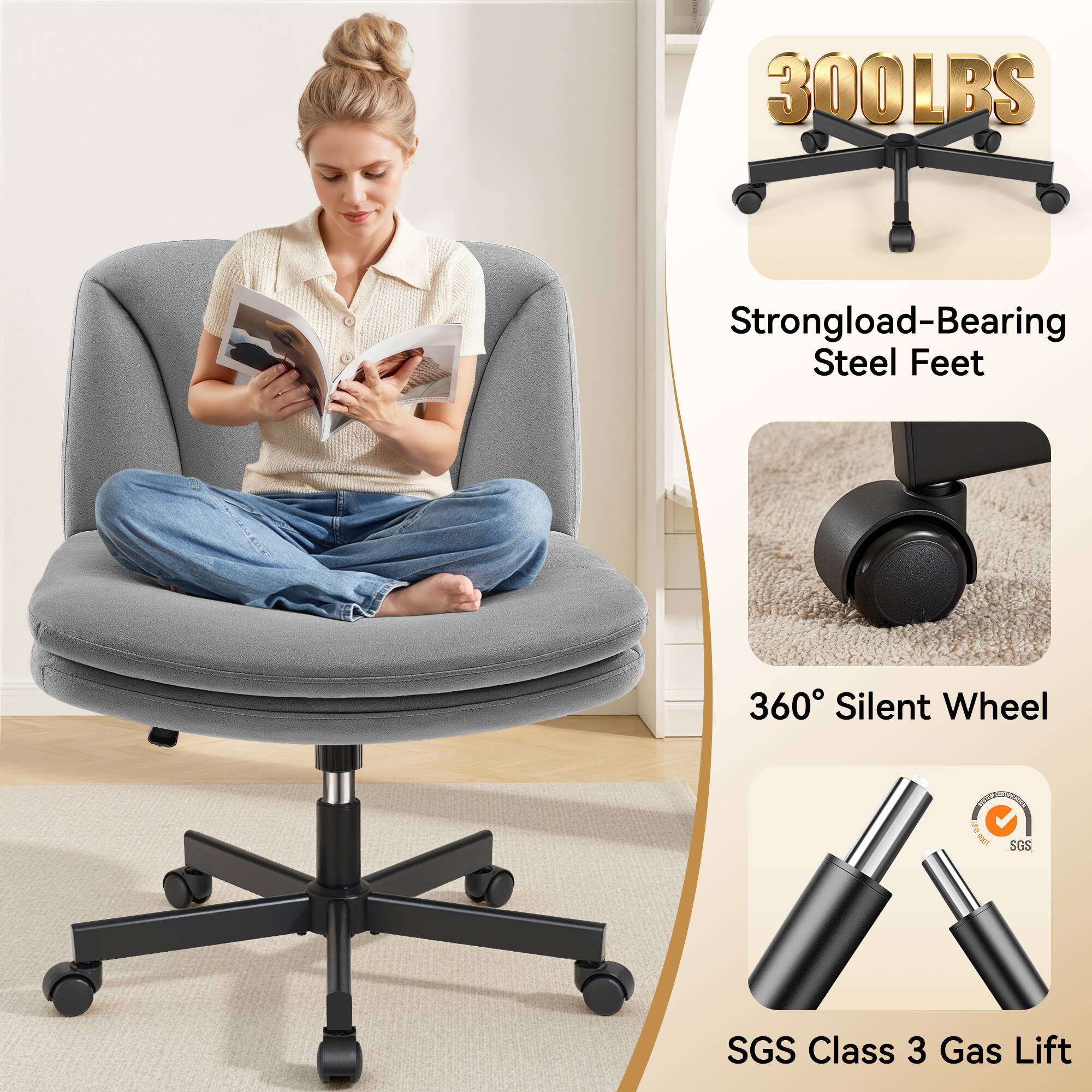 300LBS  
Strongload-Bearing Steel Feet  
360° Silent Wheel  
SGS Class 3 Gas Lift