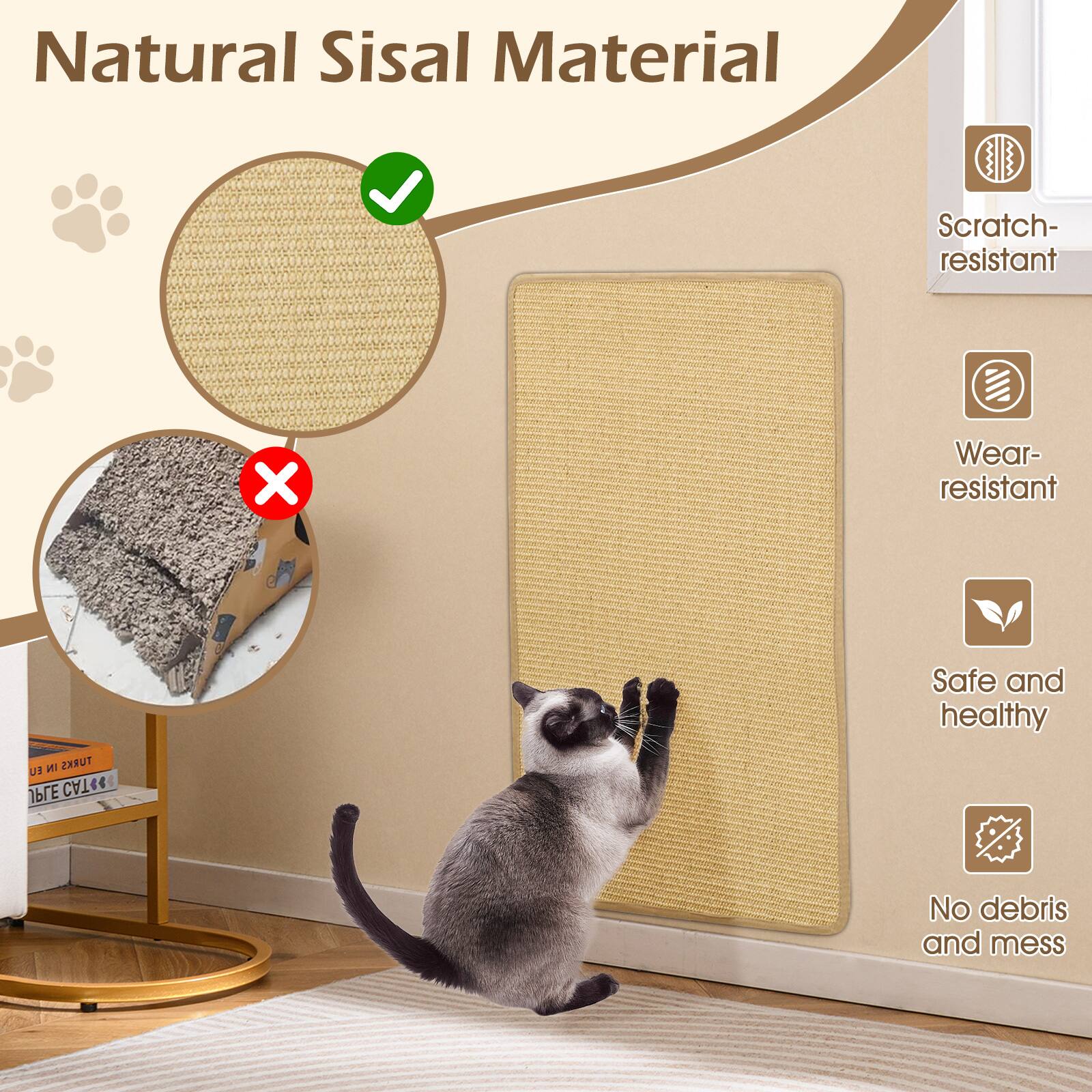 Natural Sisal Material  
Scratch-resistant  
Wear-resistant  
Safe and healthy  
No debris and mess