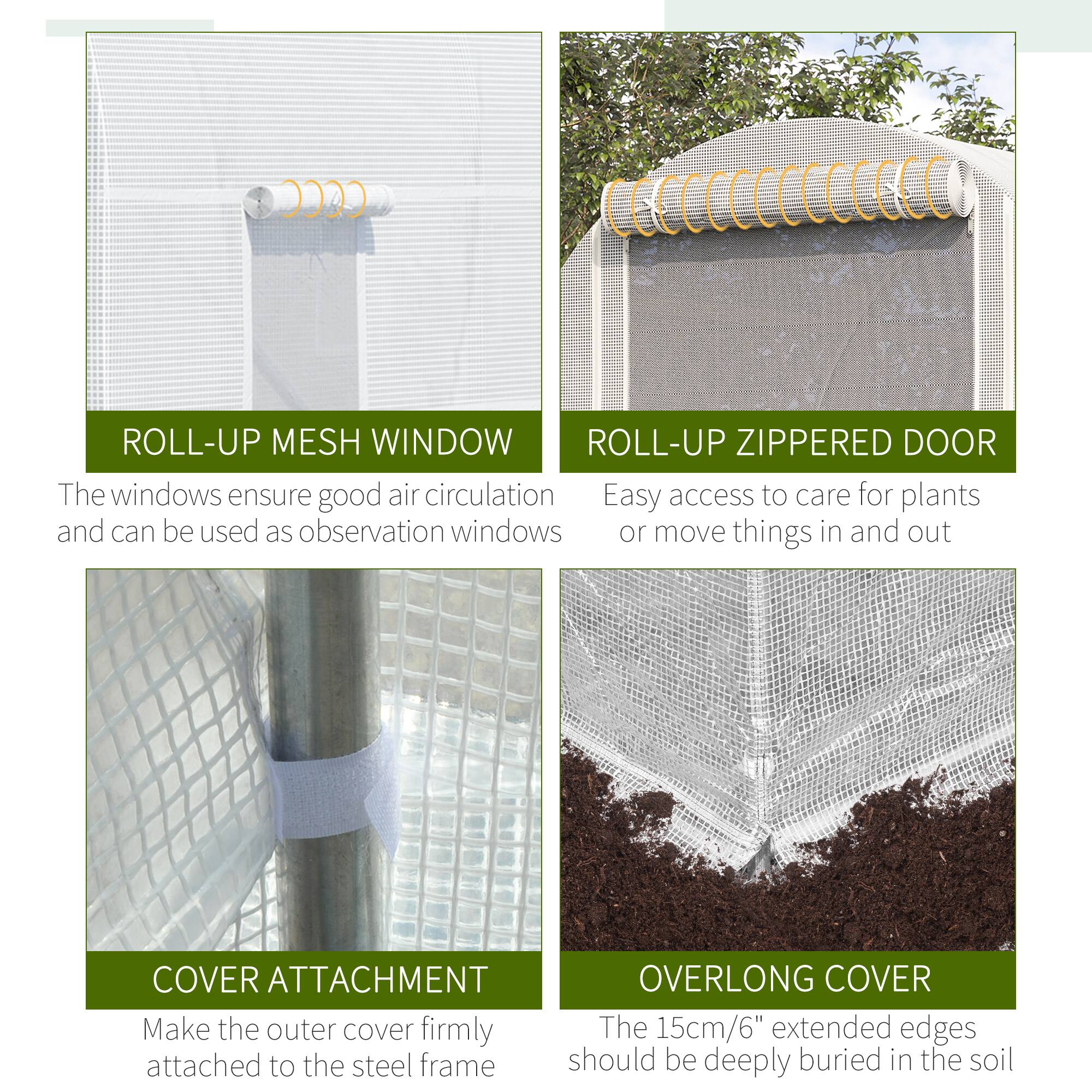 ROLL-UP MESH WINDOW  
The windows ensure good air circulation and can be used as observation windows.

ROLL-UP ZIPPERED DOOR  
Easy access to care for plants or move things in and out.

COVER ATTACHMENT  
Make the outer cover firmly attached to the steel frame.

OVERLONG COVER  
The 15cm/6" extended edges should be deeply buried in the soil.