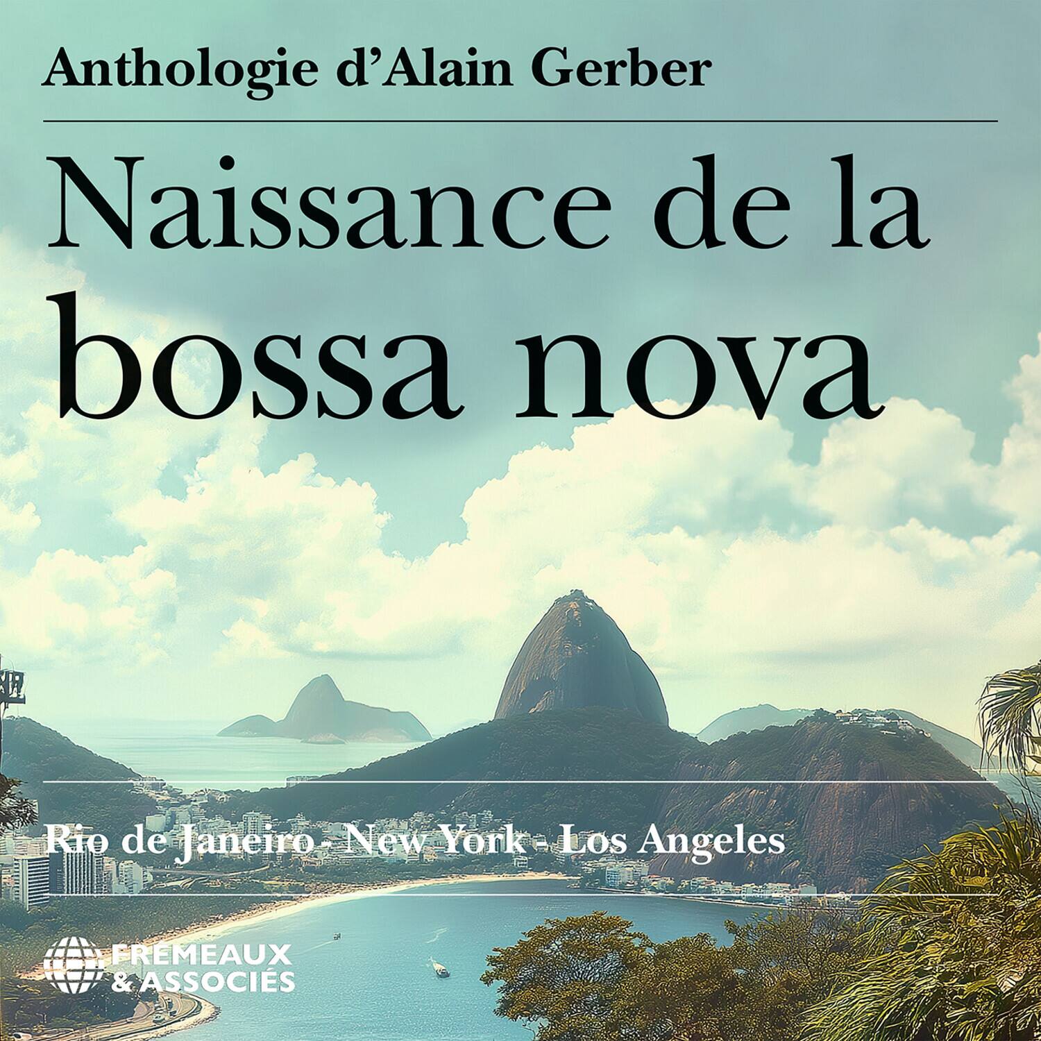 Various - Naissance de la bossa nova - Rio de Janeiro, New York, & Los Angeles   - COMPACT DISCS [CD]