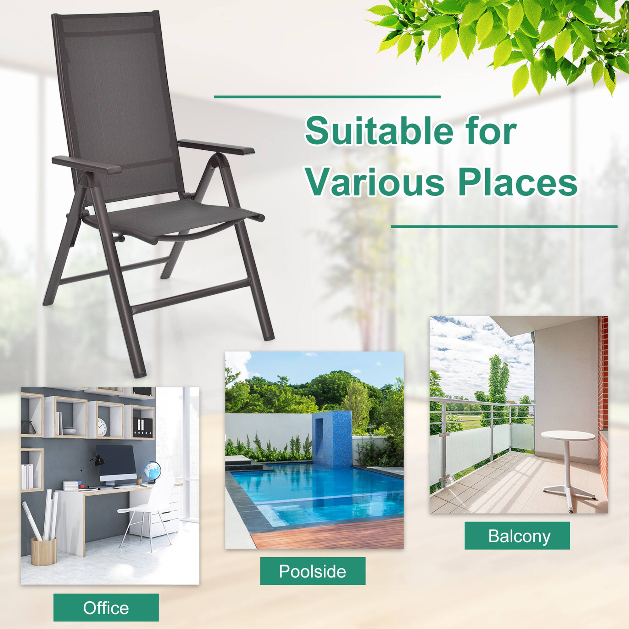 Suitable for Various Places

Office

Poolside

Balcony