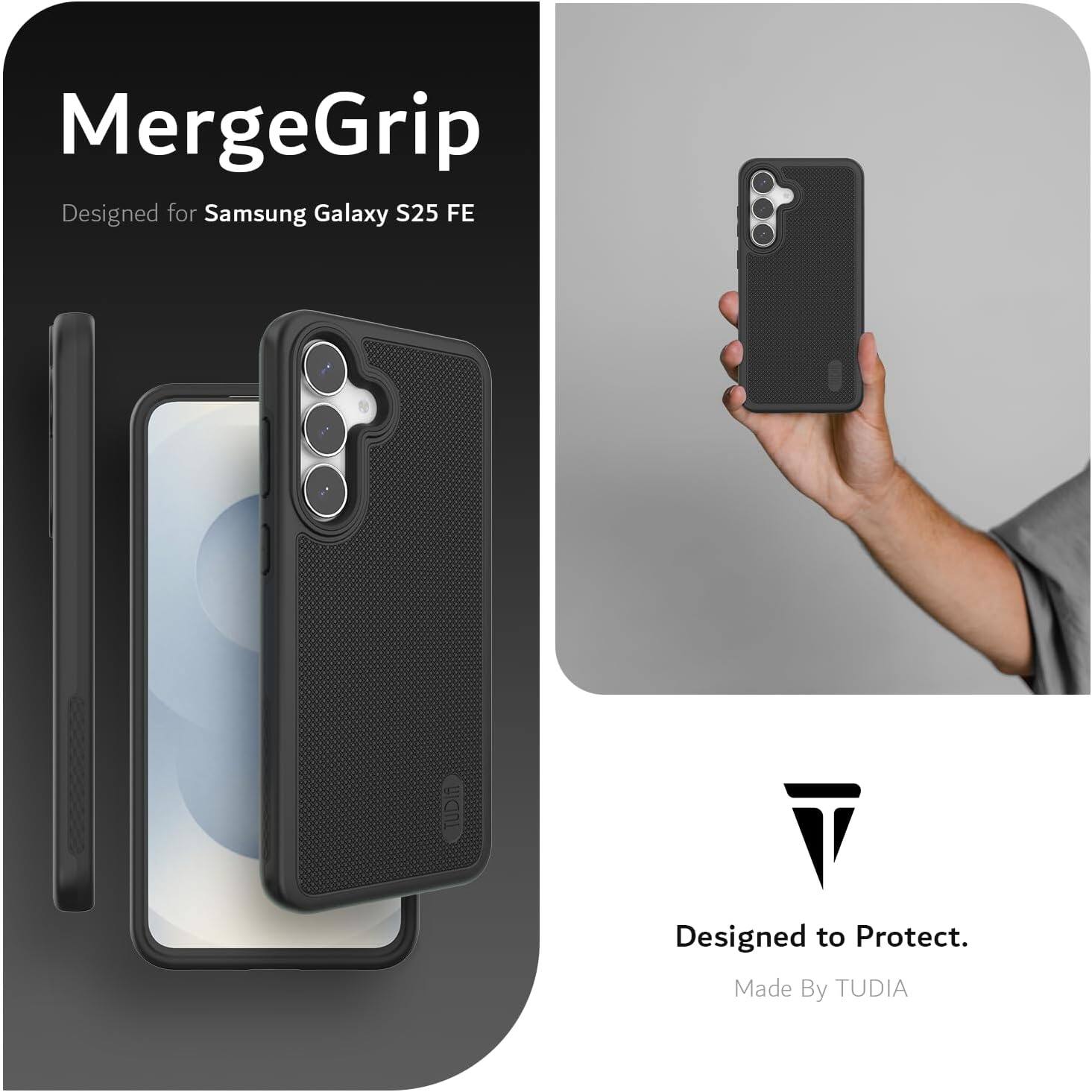 MergeGrip  
Designed for Samsung Galaxy S25 FE  

Designed to Protect.  
Made By TUDIA