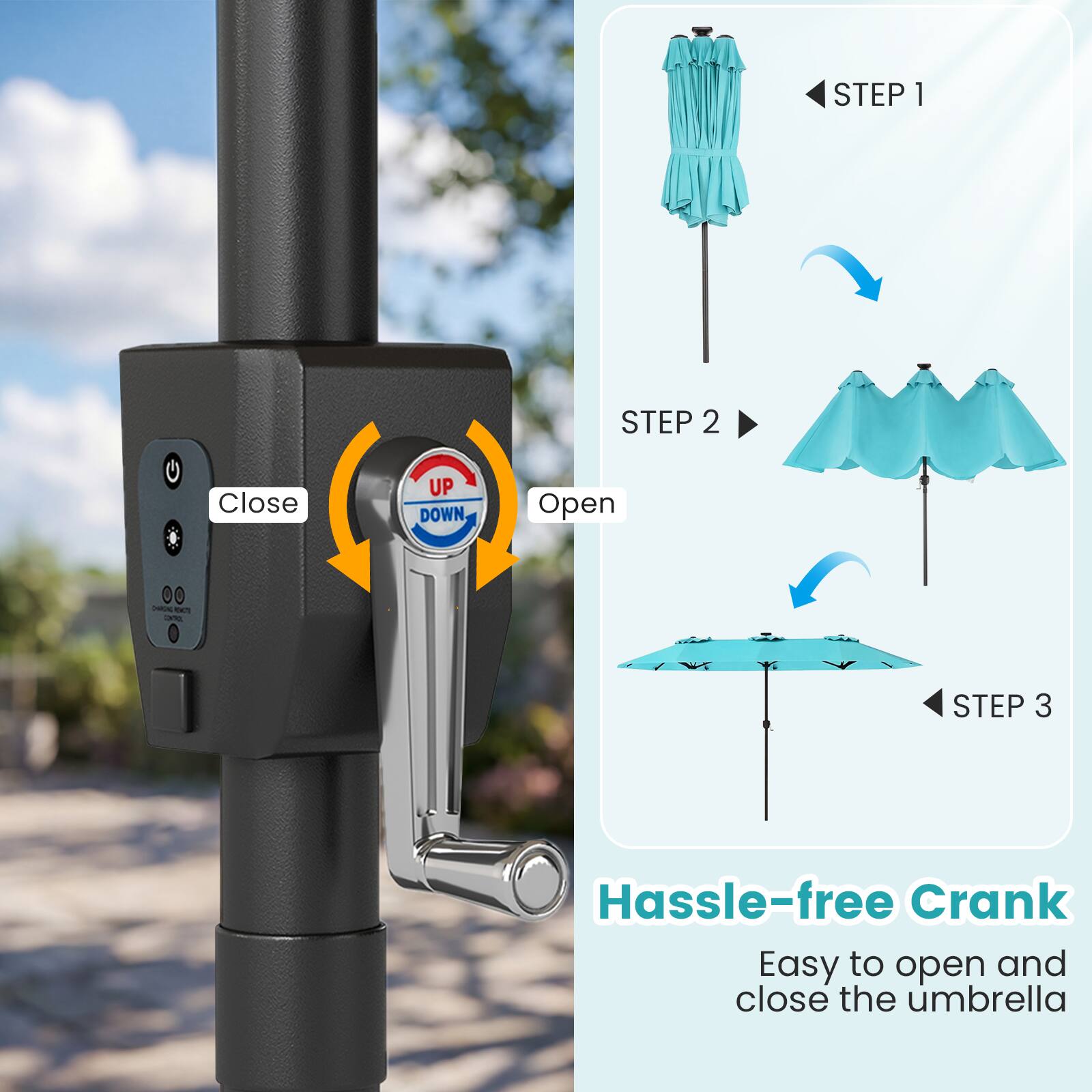 STEP 1  
Close UP DOWN, Open I.  

STEP 2  

STEP 3  
Hassle-free Crank  
Easy to open and close the umbrella