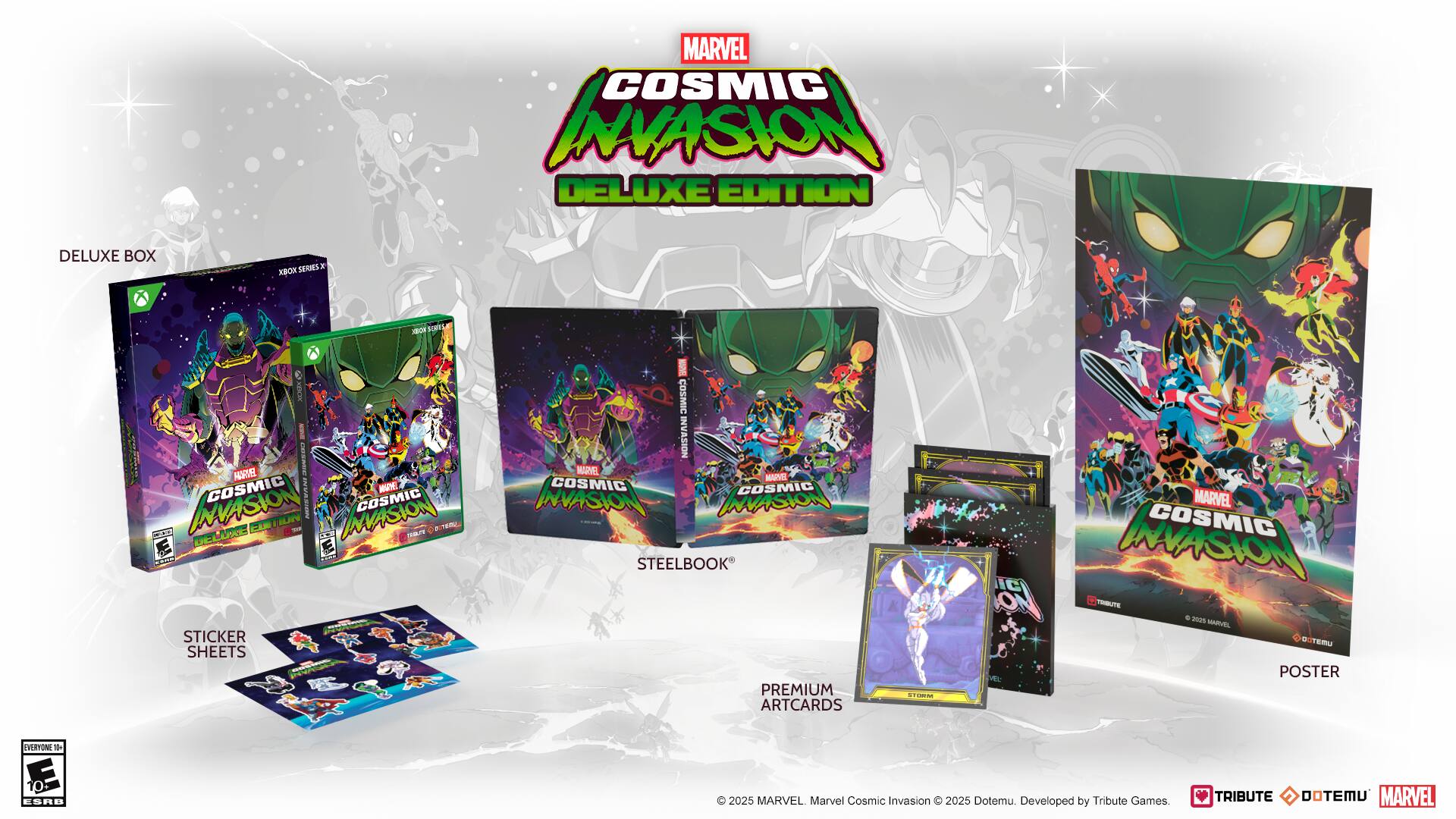 MARVEL COSMIC INVASION DELUXE EDITION  
DELUXE BOX SERIES  
XBOX SERIES X  
STEELBOOK  
PREMIUM ARTCARDS  
STICKER SHEETS  
POSTER  

MARVEL COSMIC INVASION 2025  
Developed by Tribute Games  
TRIBUTE DOTEMU MARVEL  

© 2023 MARVEL. Marvel Cosmic Invasion 2025 © Dotemu. Developed by Tribute Games.