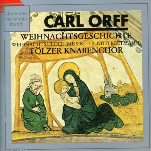 deutsche harmonia mundi  
CARL ORFF  
WEIHNACHTSGESCHICHTE  
WEIHNACHTSLIEDER (MUSIK – GUNILD KEETMANN)  
TOLZER KNABENCHOR  
RD77139