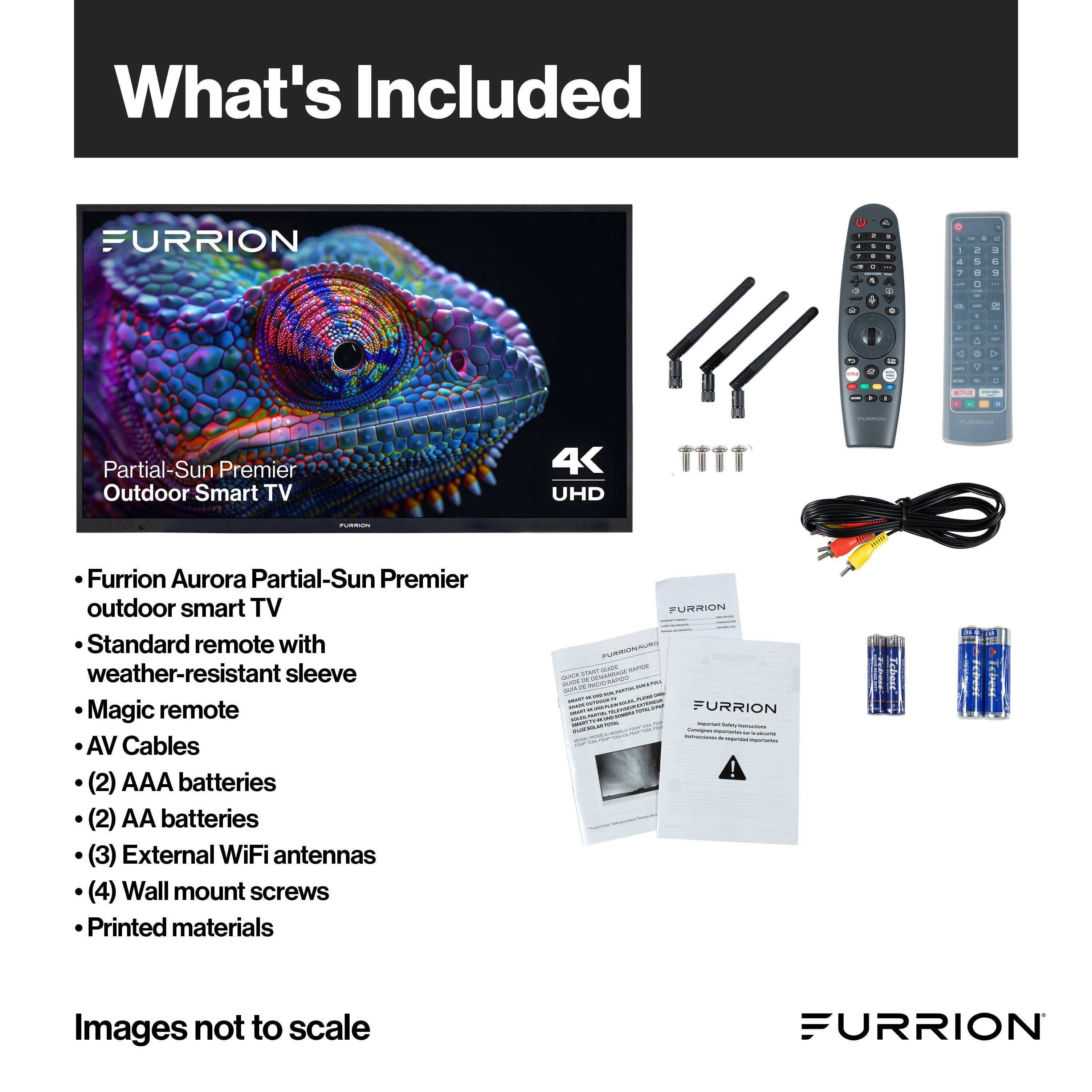 What's Included

- Furrion Aurora Partial-Sun Premier outdoor smart TV
- Standard remote with weather-resistant sleeve
- Magic remote
- AV Cables
- (2) AAA batteries
- (2) AA batteries
- (3) External WiFi antennas
- (4) Wall mount screws
- Printed materials

Images not to scale