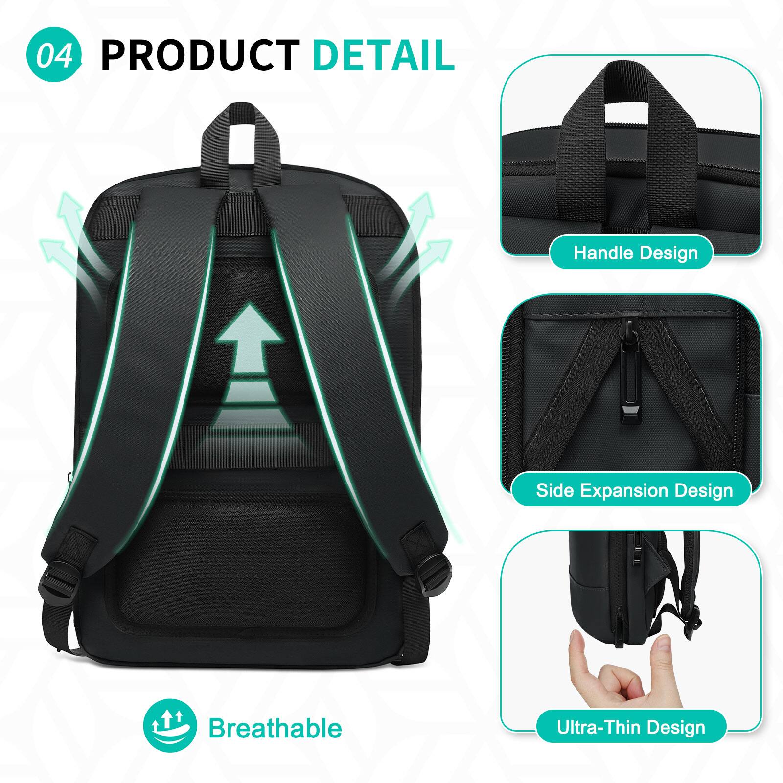 04 PRODUCT DETAIL

- Handle Design
- Side Expansion Design
- Breathable
- Ultra-Thin Design