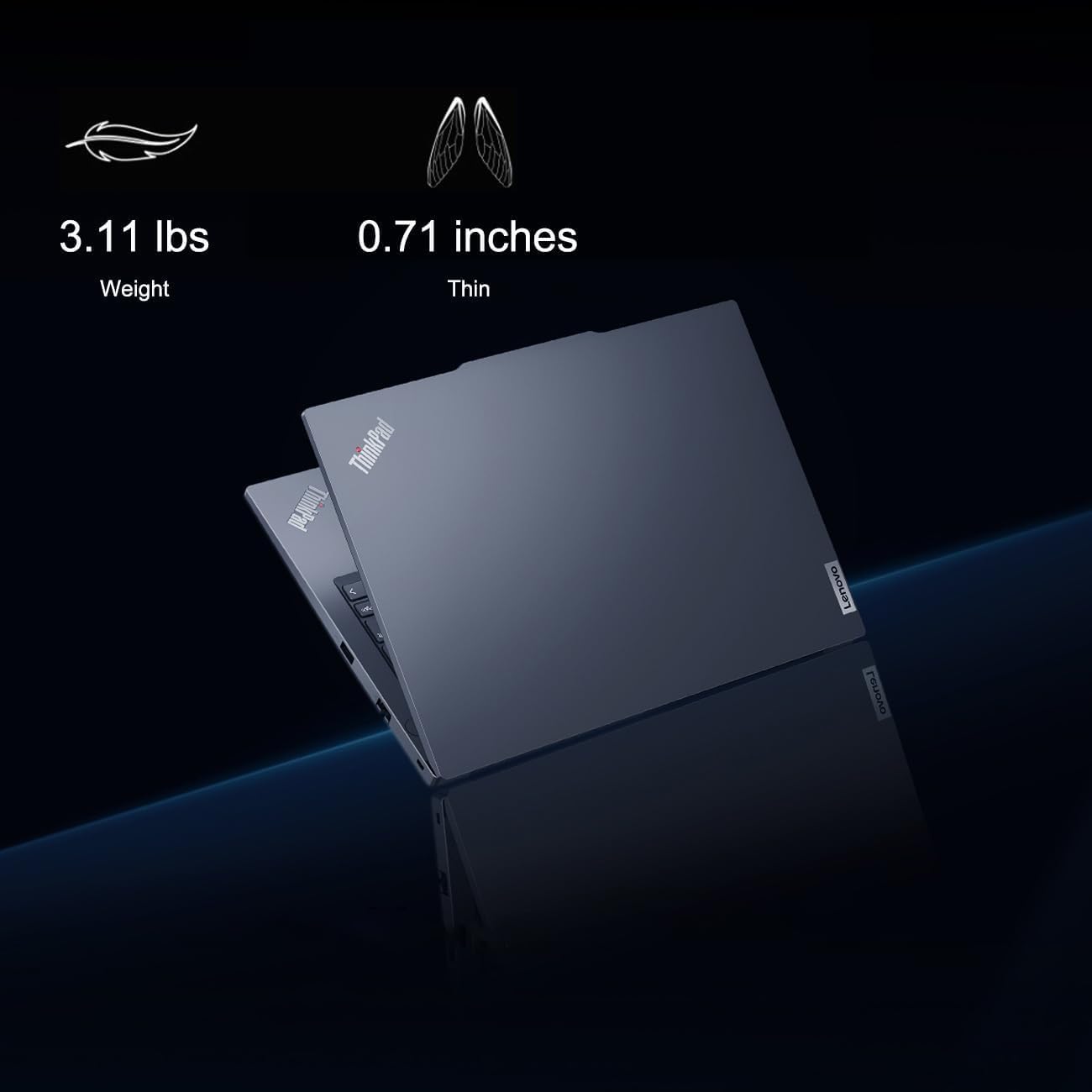 3.11 lbs  
Weight  

0.71 inches  
Thin  

ThinkPad  
Lenovo