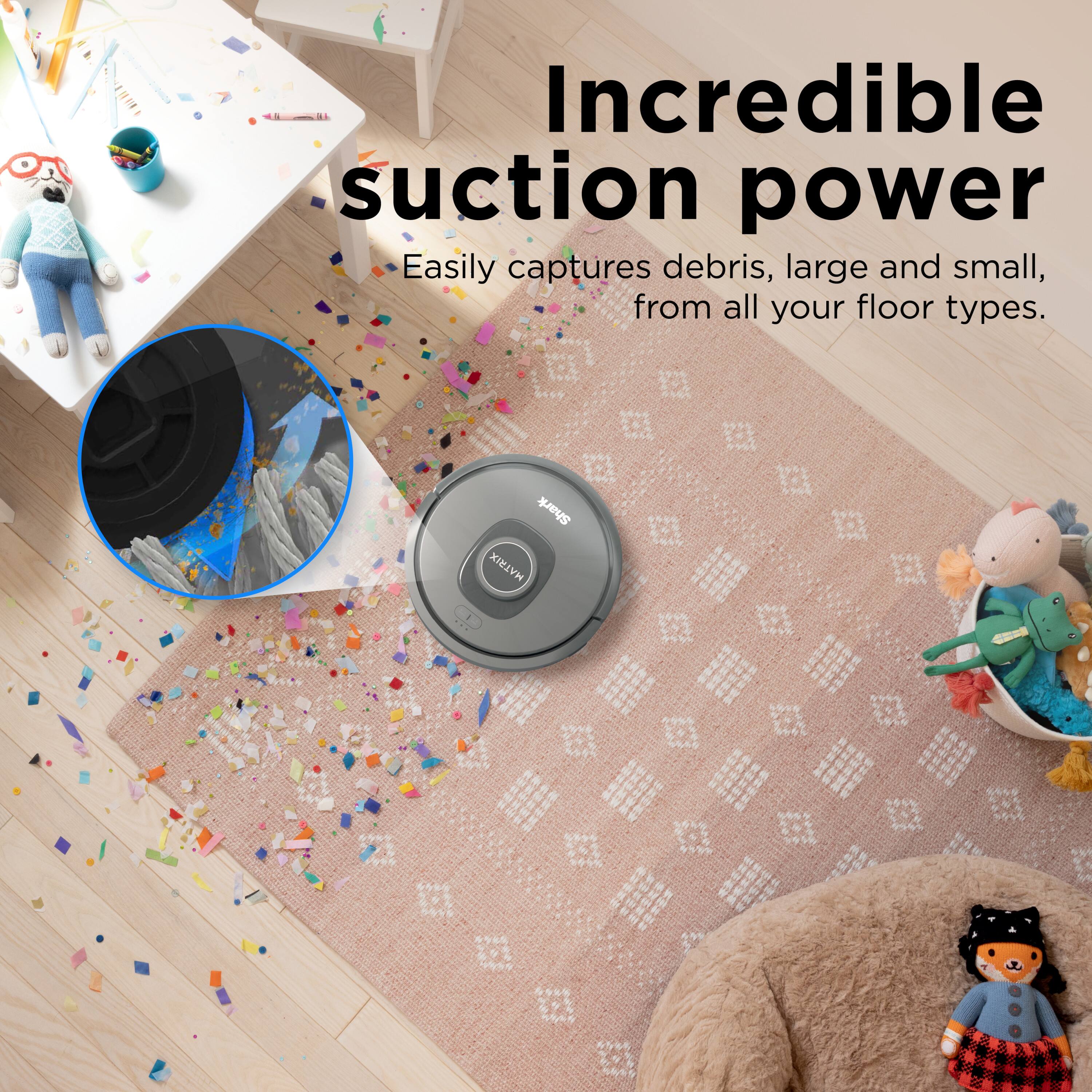 Incredible suction power  
Easily captures debris, large and small, from all your floor types.  
Shark MATRIX
