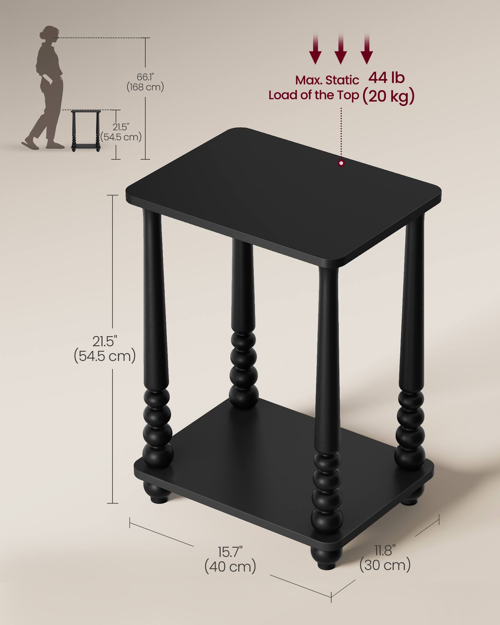 66.1" (168 cm)  
Max. Static Load of the Top: 44 lb (20 kg)  
21.5" (54.5 cm)  
15.7" (40 cm)  
11.8" (30 cm)