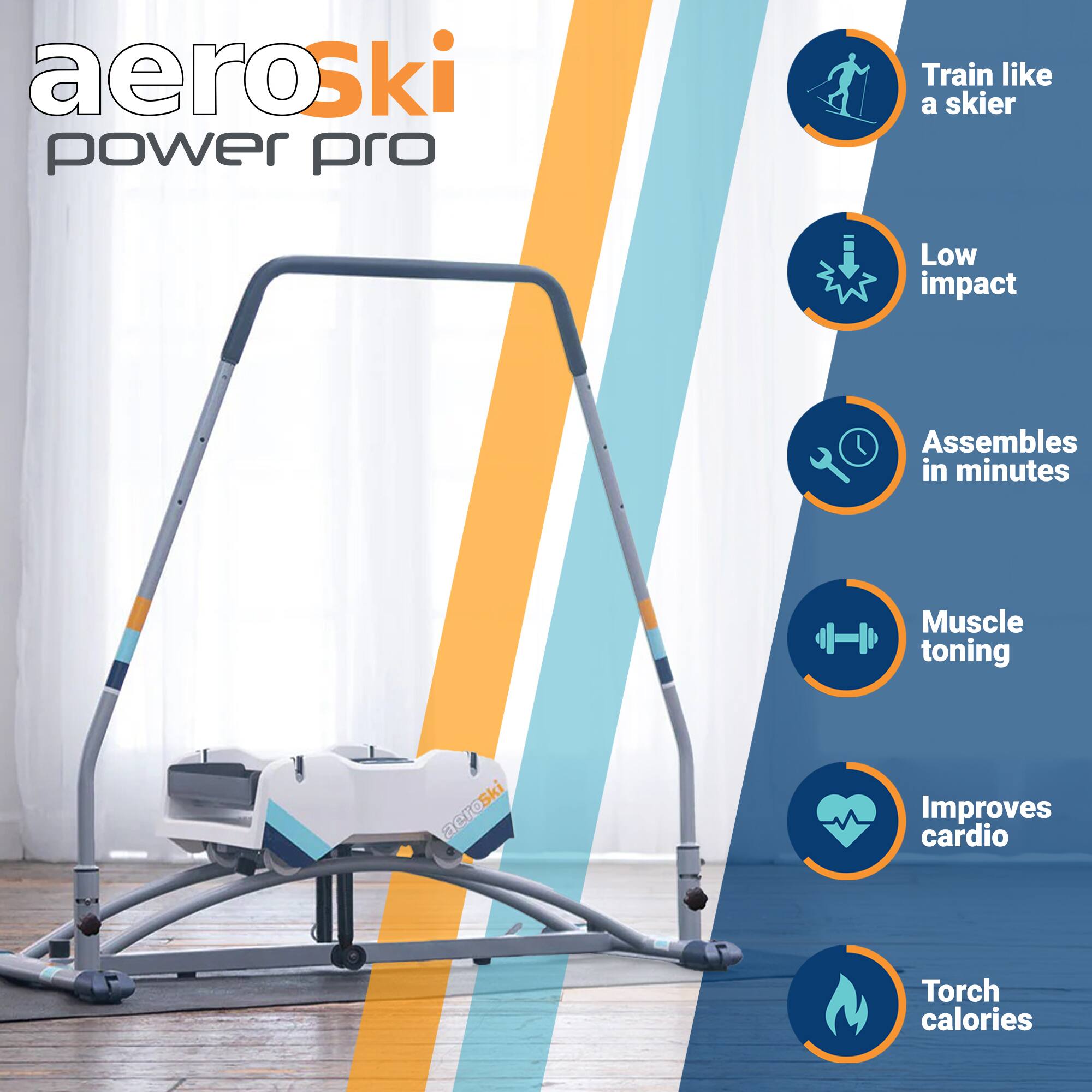 aeroski power pro

- Train like a skier
- Low impact
- Assembles in minutes
- Muscle toning
- Improves cardio
- Torch calories