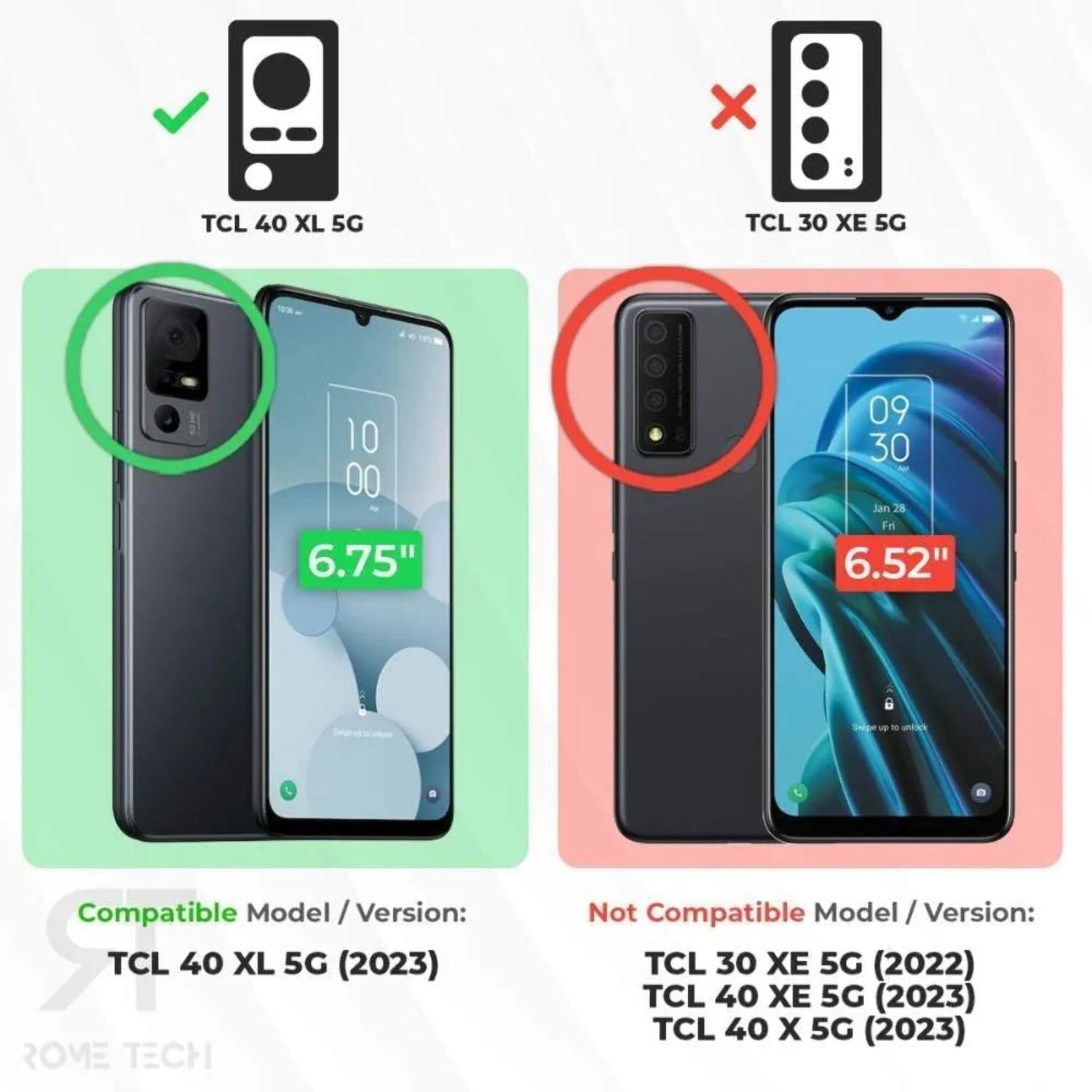 TCL 40 XL 5G  
TCL 30 XE 5G  

Compatible Model / Version:  
TCL 40 XL 5G (2023)  

Not Compatible Model / Version:  
TCL 30 XE 5G (2022)  
TCL 40 XE 5G (2023)  
TCL 40 X 5G (2023)  

6.75"  
6.52"