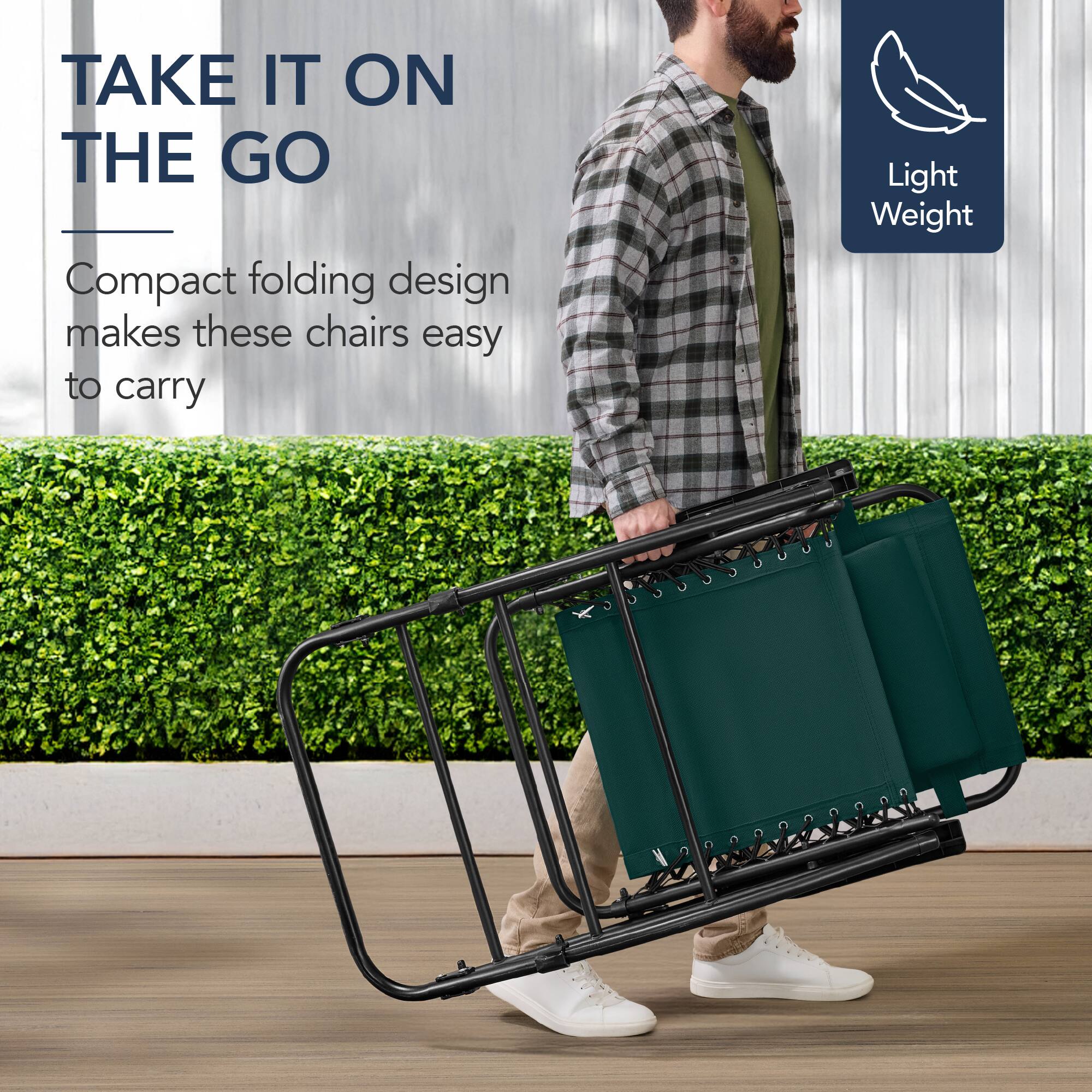 TAKE IT ON THE GO

Compact folding design makes these chairs easy to carry

Light Weight