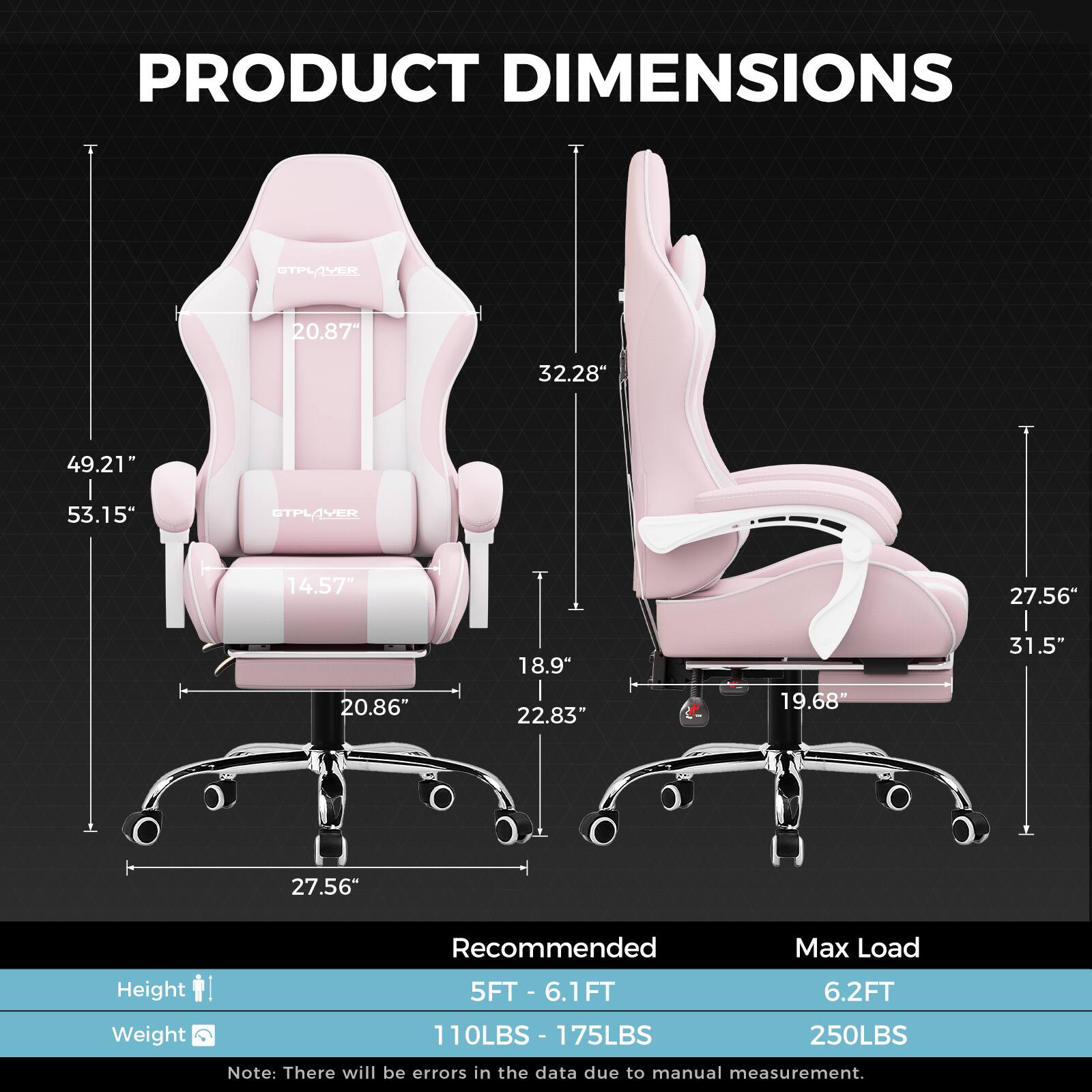 **PRODUCT DIMENSIONS**

- **LER:**
  - Height: 53.15"
  - Width: 49.21"
  - Depth: 32.28"
  - Seat Height: 20.87"
  - Seat Width: 20.86"
  - Seat Depth: 18.9"
  - Armrest Height: 14.57"
  - Base Width: 27.56"

- **SLYER:**
  - Height: 31.5"
  - Width: 27.56"
  - Depth: 19.68"
  - Armrest Height: 18.9"
  - Armrest Width: 22.83"
  - Base Width: 27.56"

**Recommended Max Load:**
- Height: 5FT - 6.1FT
- Weight: 110LBS - 175LBS

**Max Load:**
- Height: 6.2FT
- Weight: 250LBS

*Note: There will be errors in the data due to manual measurement.*