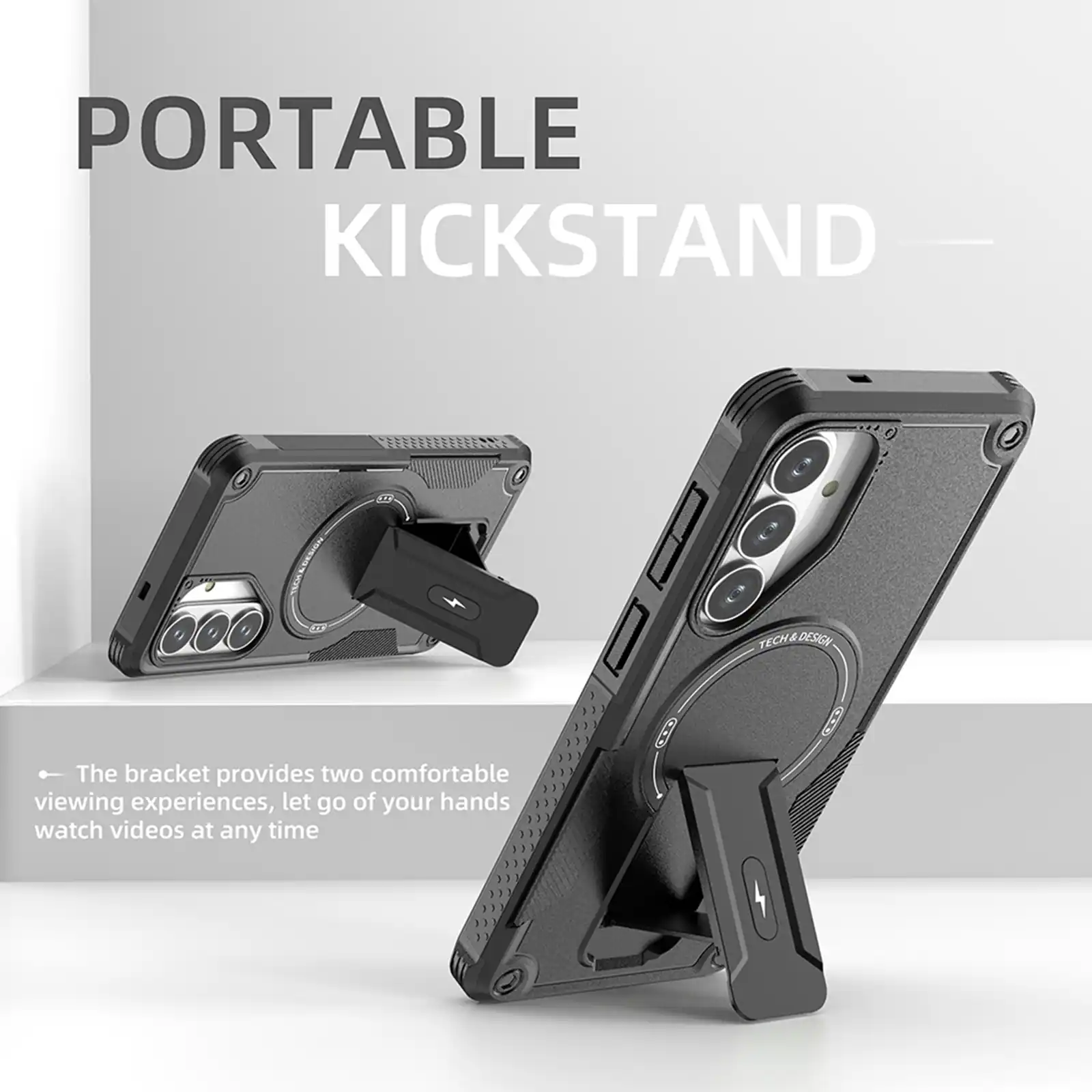 PORTABLE KICKSTAND

The bracket provides two comfortable viewing experiences, let go of your hands watch videos at any time