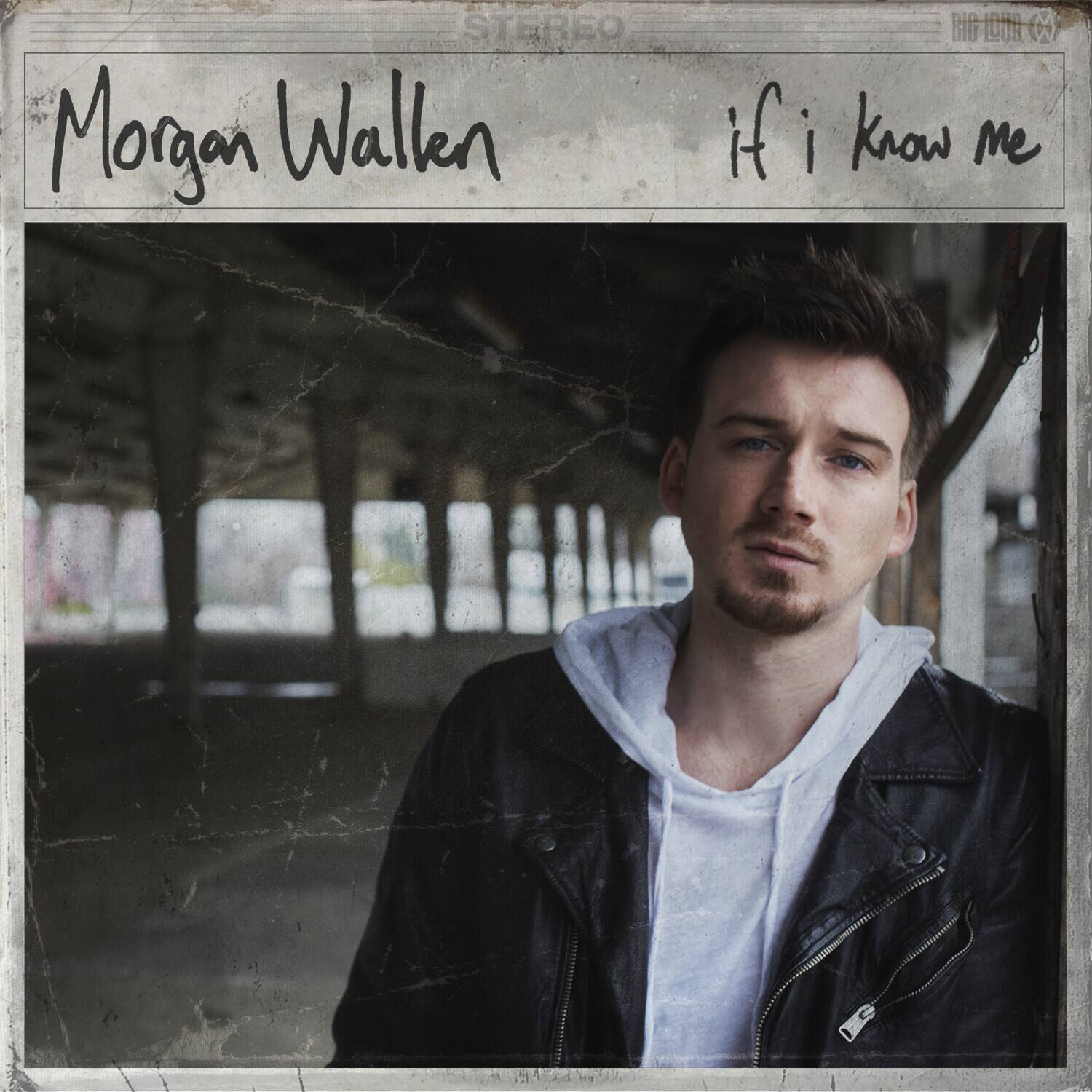 Morgan Wallen  
if i know me