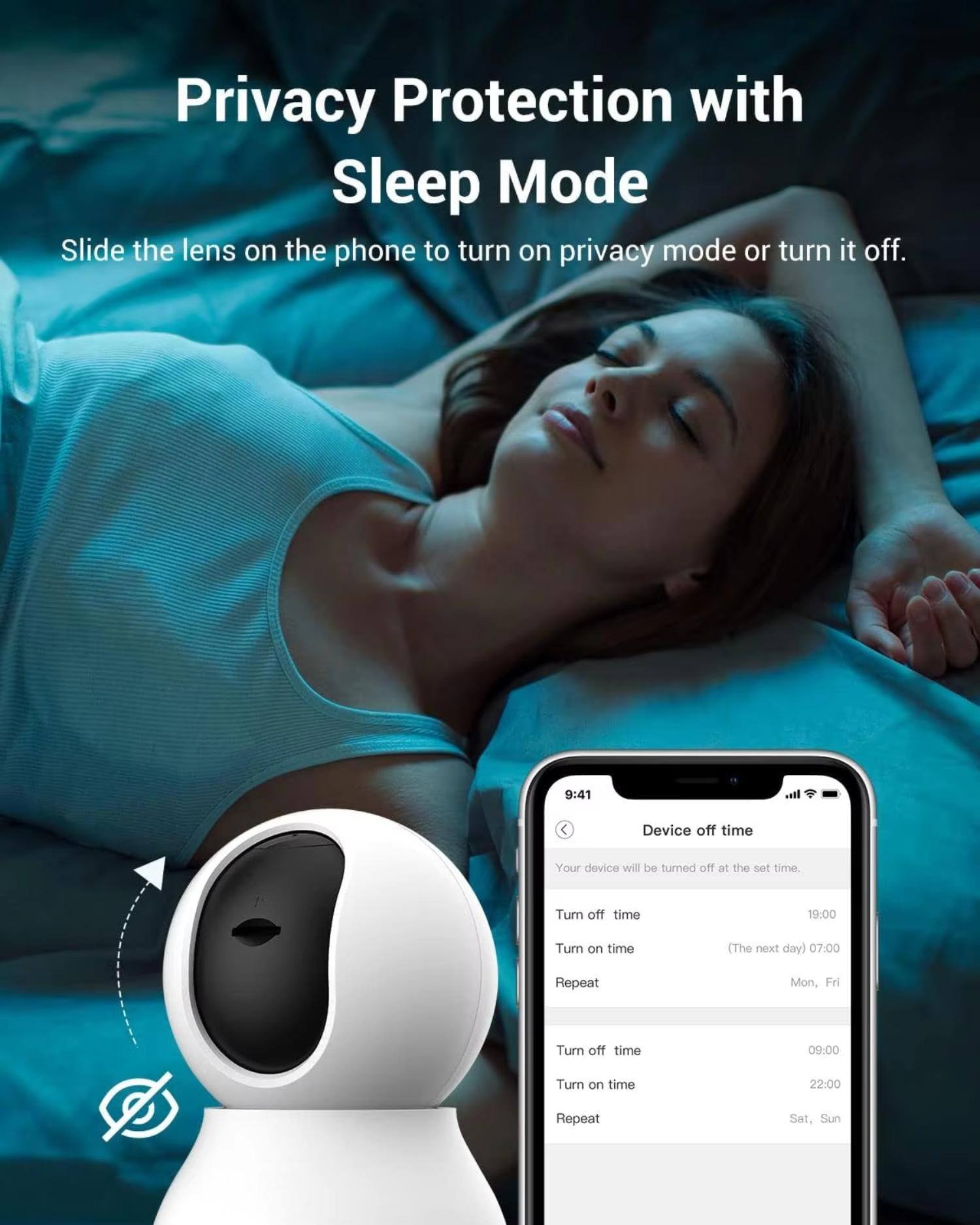 Privacy Protection with Sleep Mode  
Slide the lens on the phone to turn on privacy mode or turn it off.

Device off time  
Your device will be turned off at the set time.

Turn off time: 19:00  
Turn on time (The next day): 07:00  
Repeat: Mon, Fri

Turn off time: 09:00  
Turn on time: 22:00  
Repeat: Sat, Sun