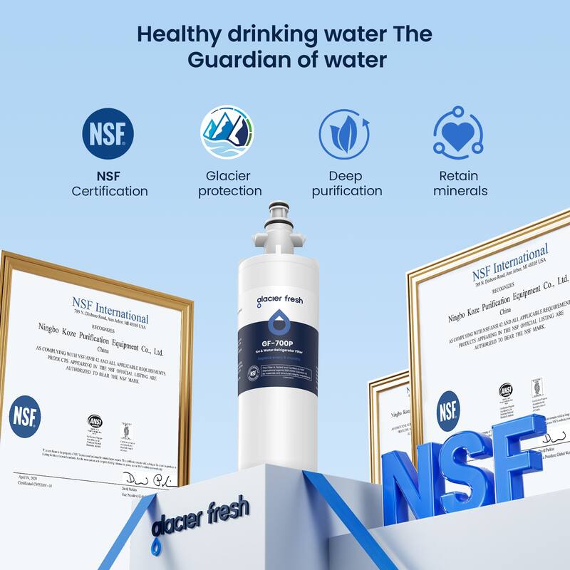 Healthy drinking water The Guardian of water

NSF Certification
Glacier protection
Deep purification
Retain minerals

NSF International
Ningbo Koze Purification Equipment Co., Ltd.
RECOGNIZES
AS COMPLYING WITH NSF/ANSI 42 AND ALL APPLICABLE REQUIREMENTS
PRODUCTS APPEARING IN THE NSF OFFICIAL LISTING ARE AUTHORIZED TO BEAR THE NSF MARK

glacier fresh
GF-700P

NSF International
Ningbo Koze Purification Equipment Co., Ltd.
RECOGNIZES
AS COMPLYING WITH NSF/ANSI 42 AND ALL APPLICABLE REQUIREMENTS
PRODUCTS APPEARING IN THE NSF OFFICIAL LISTING ARE AUTHORIZED TO BEAR THE NSF MARK