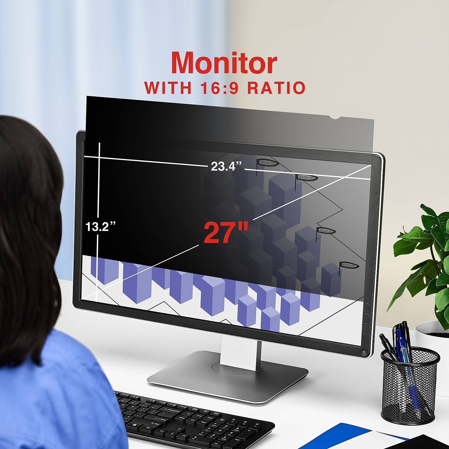 Monitor with 16:9 Ratio

23.4"  
13.2"  
27"