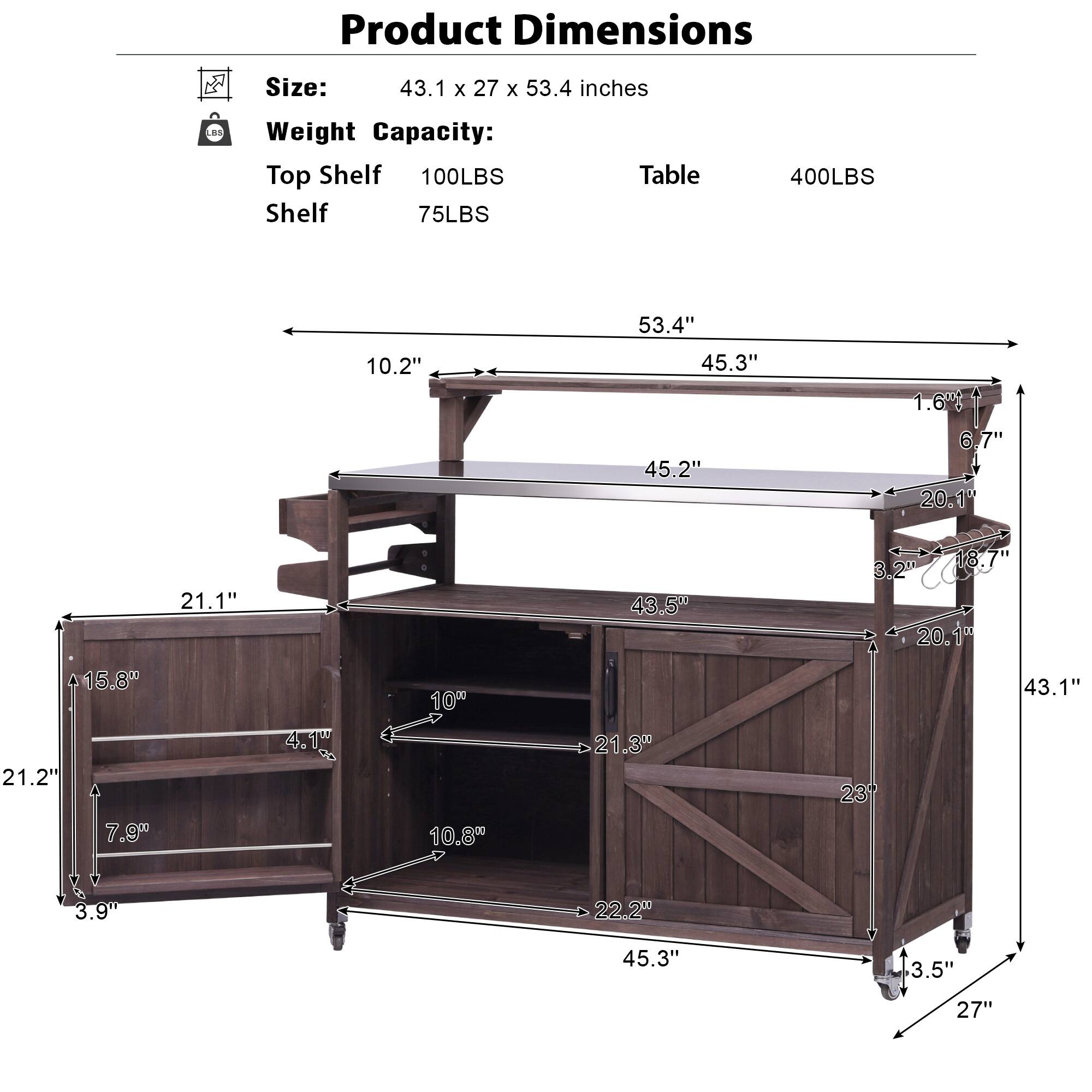 Product Dimensions  
Size: 43.1 x 27 x 53.4 inches  
Weight Capacity:  
- Top Shelf: 100LBS  
- Shelf: 75LBS  
- Table: 400LBS  

Dimensions:  
- 53.4"  
- 45.3"  
- 45.2"  
- 10.2"  
- 6.7"  
- 1.6"  
- 20.1"  
- 15.8"  
- 21.2"  
- 7.9"  
- 10"  
- 4.1"  
- 9"  
- 10.8"  
- 43.5"  
- 21.3"  
- 18.7"  
- 3.2"  
- 20.1%  
- 43.1"  
- 23"  
- 3.9"  
- 22.2"  
- 45.3"  
- 3.5"  
- 27"
