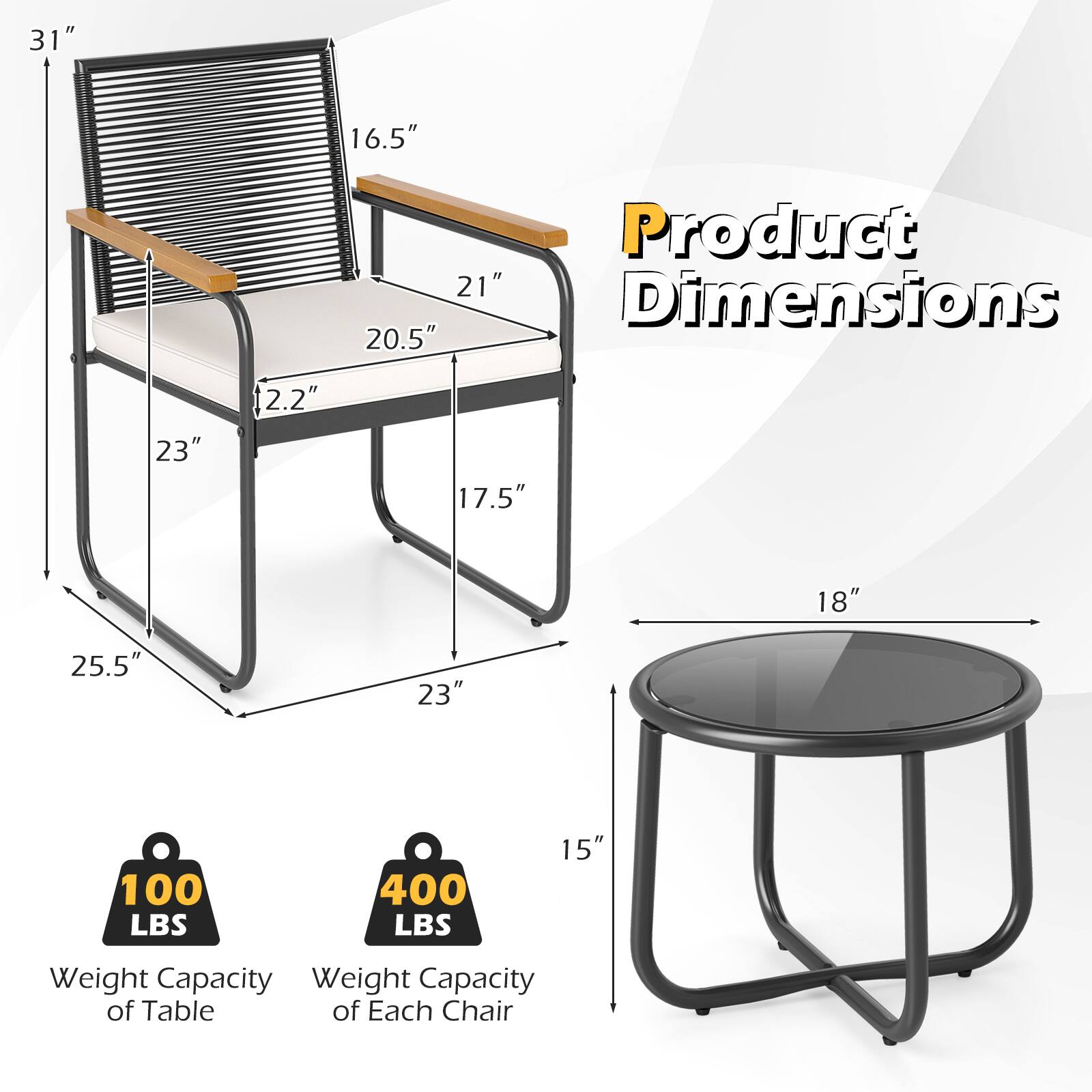 Product Dimensions

- Chair:
  - Height: 31"
  - Width: 25.5"
  - Depth: 23"
  - Seat Height: 17.5"
  - Seat Depth: 20.5"
  - Back Height: 16.5"
  - Armrest Width: 21"
  - Armrest Depth: 2.2"

- Table:
  - Diameter: 18"
  - Height: 15"

Weight Capacity:
- Table: 100 LBS
- Each Chair: 400 LBS