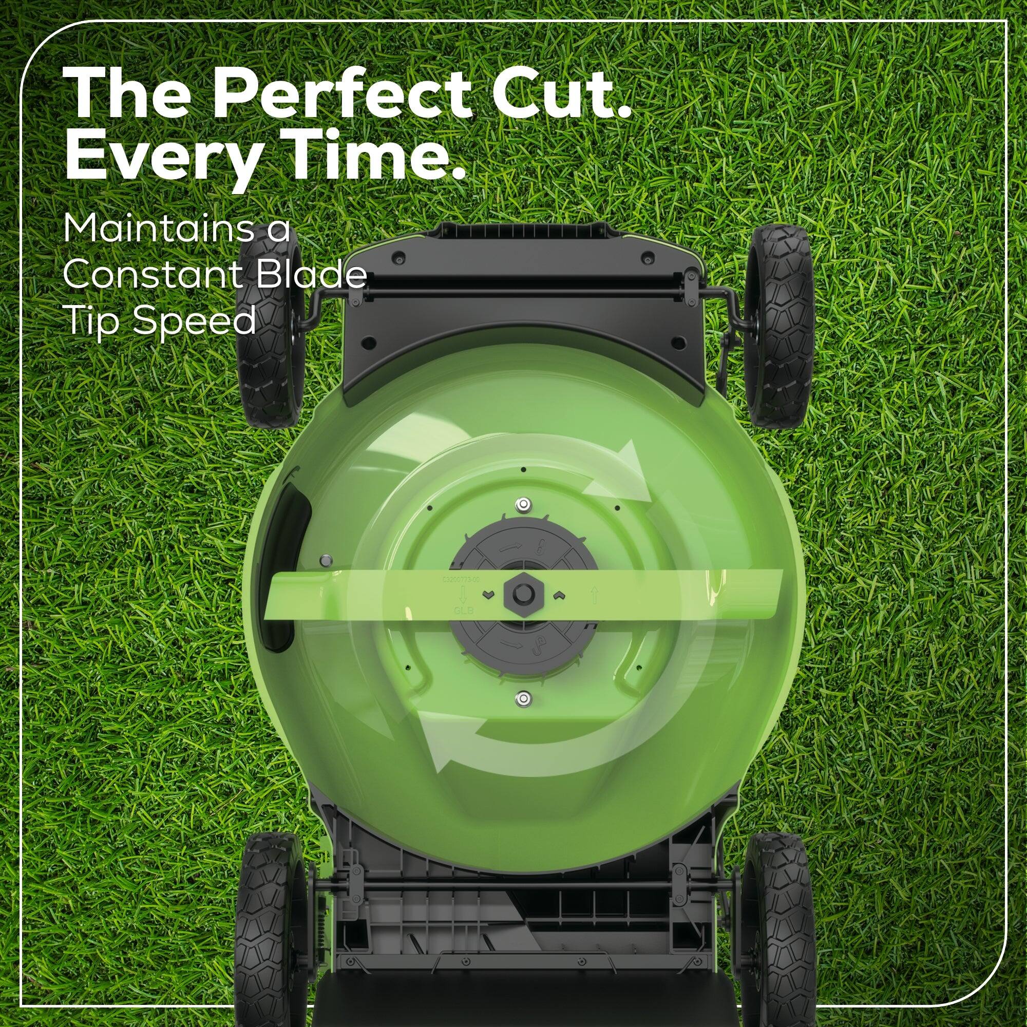 The Perfect Cut. Every Time. Maintains a Constant Blade Tip Speed